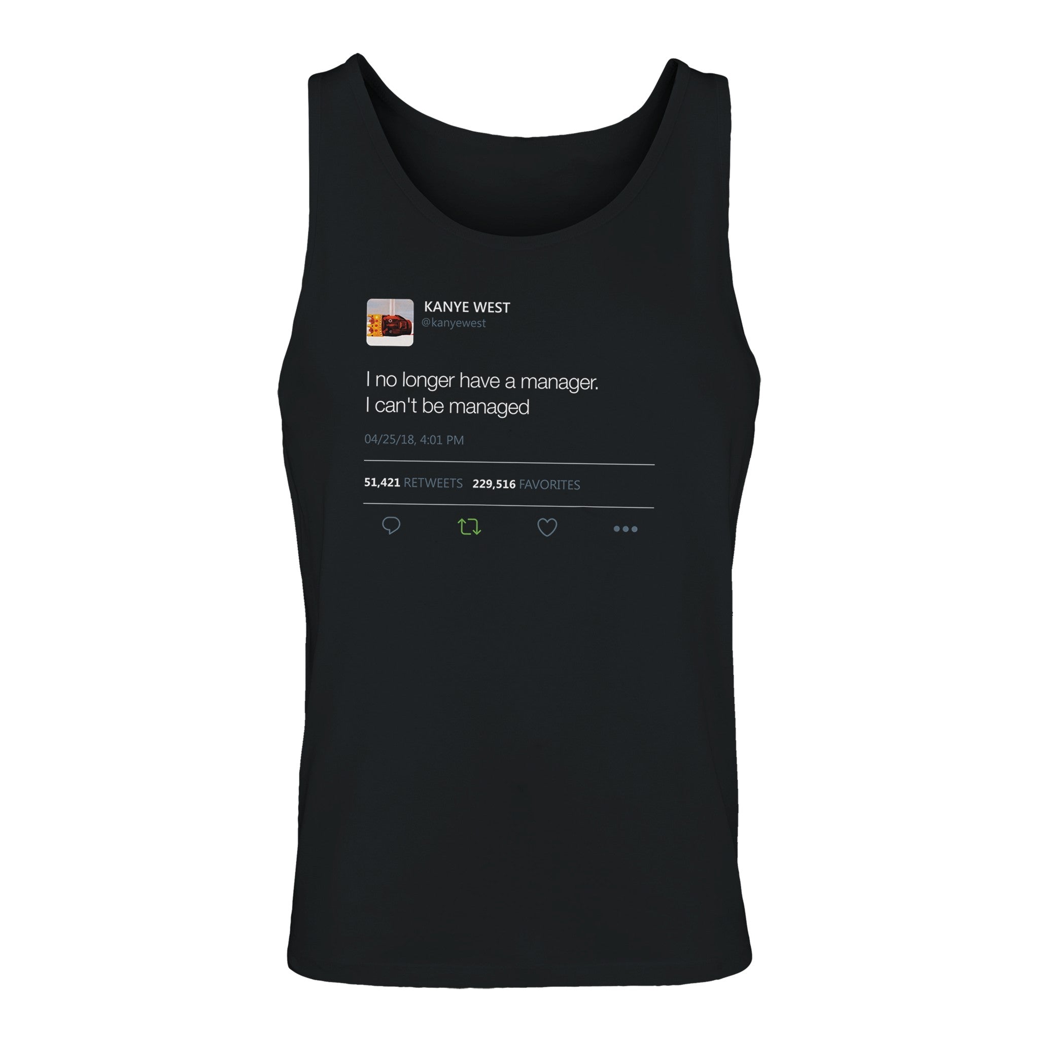 I no longer have a manager. I can't be managed - Kanye West Tweet Quote Tank Top Unisex Jersey Tank-Black-S-Bootlg
