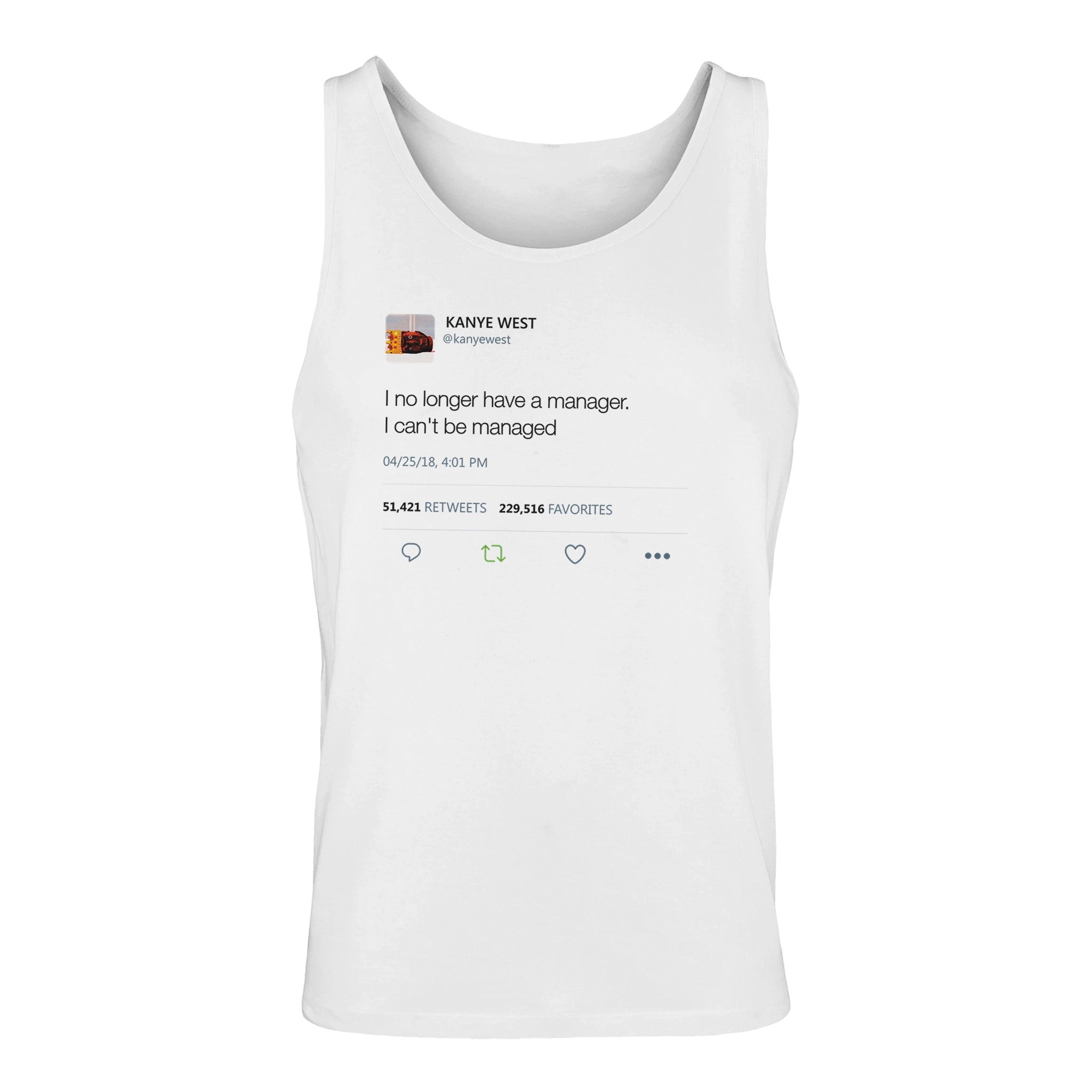 I no longer have a manager. I can't be managed - Kanye West Tweet Quote Tank Top Unisex Jersey Tank-White-S-Bootlg