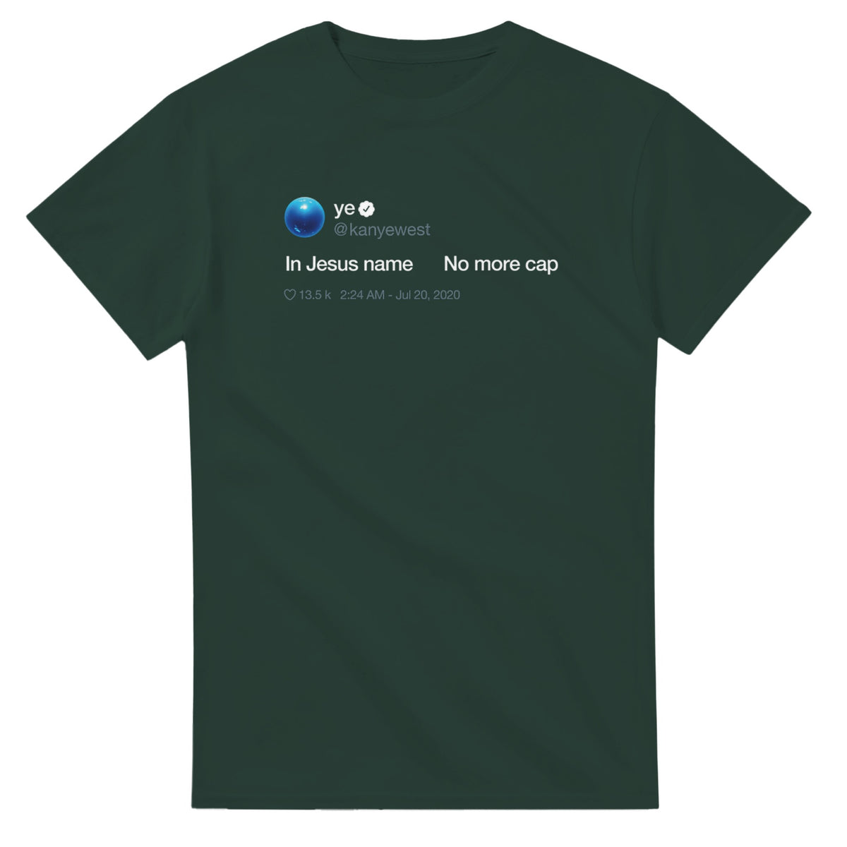 In Jesus name. No more Cap. Kanye West Tweet Inspired Unisex Ultra Cotton Tee-Forest Green-S-Bootlg