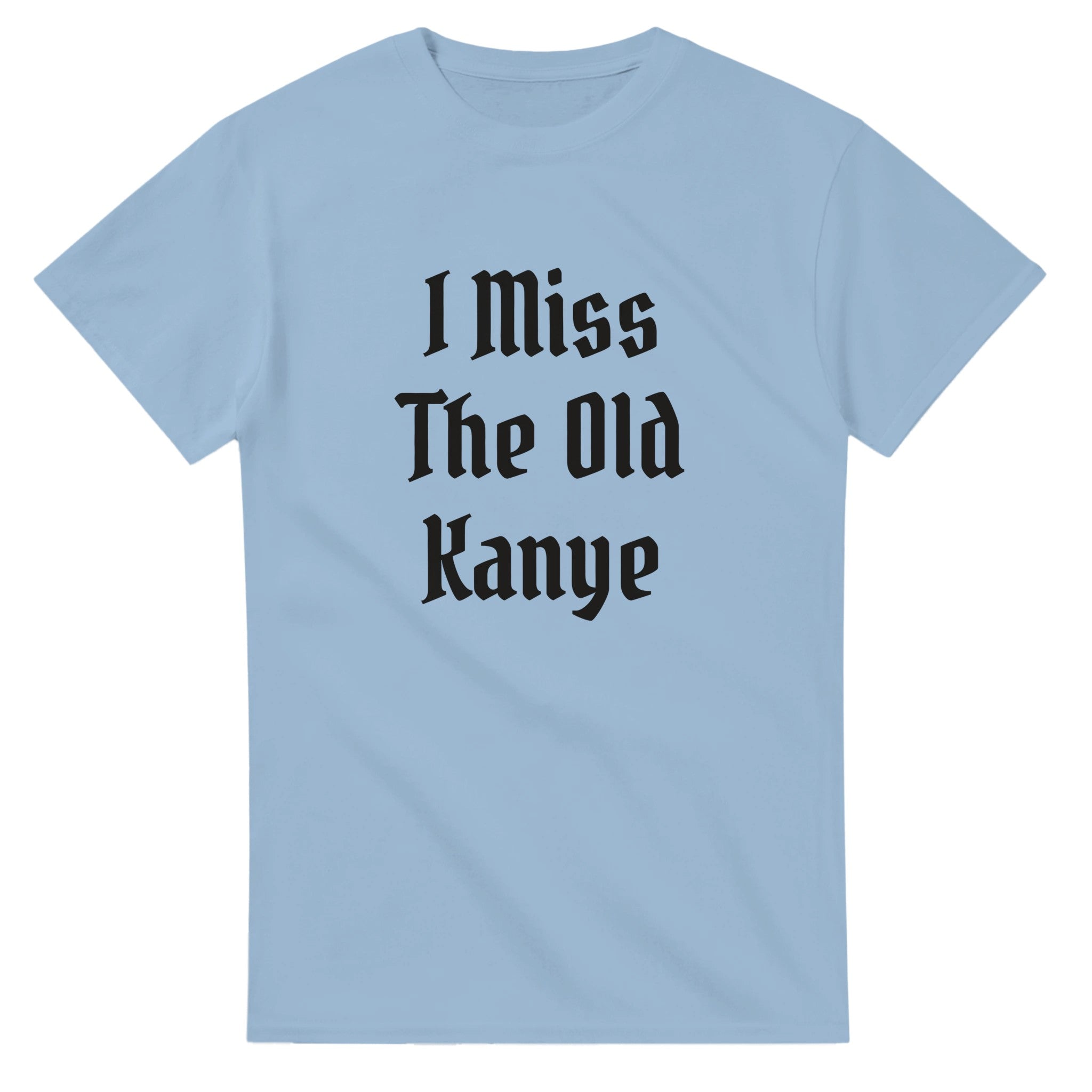I Miss The Old Kanye T-Shirt - Blackletter Ye Quote Tee-Light Blue-S-Bootlg