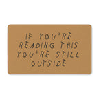 Drake Inspired Doormat - If You're Reading This, You're Still Outside