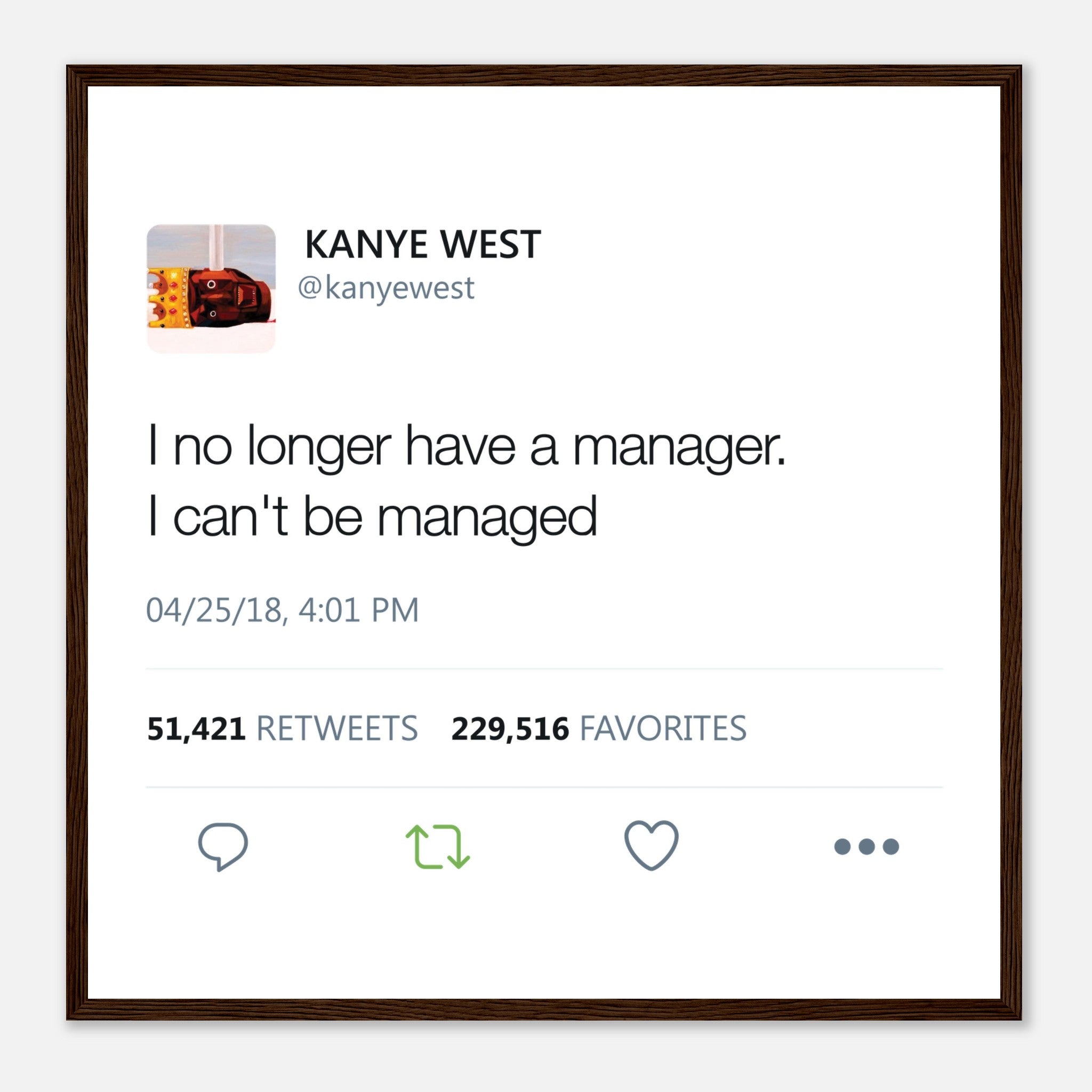 I No Longer Have A Manager I Can't Be Managed Kanye West Tweet Twitter Quote Premium Matte horizontal posters-30x30 cm / 12x12″-Dark wood frame-Bootlg