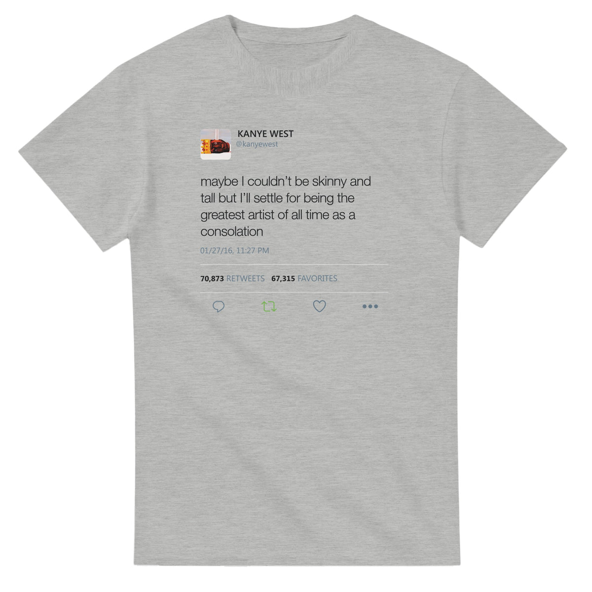 Maybe I Couldn't Be Skinny and Tall Kanye West Tweet T-Shirt-Ash-S-Bootlg