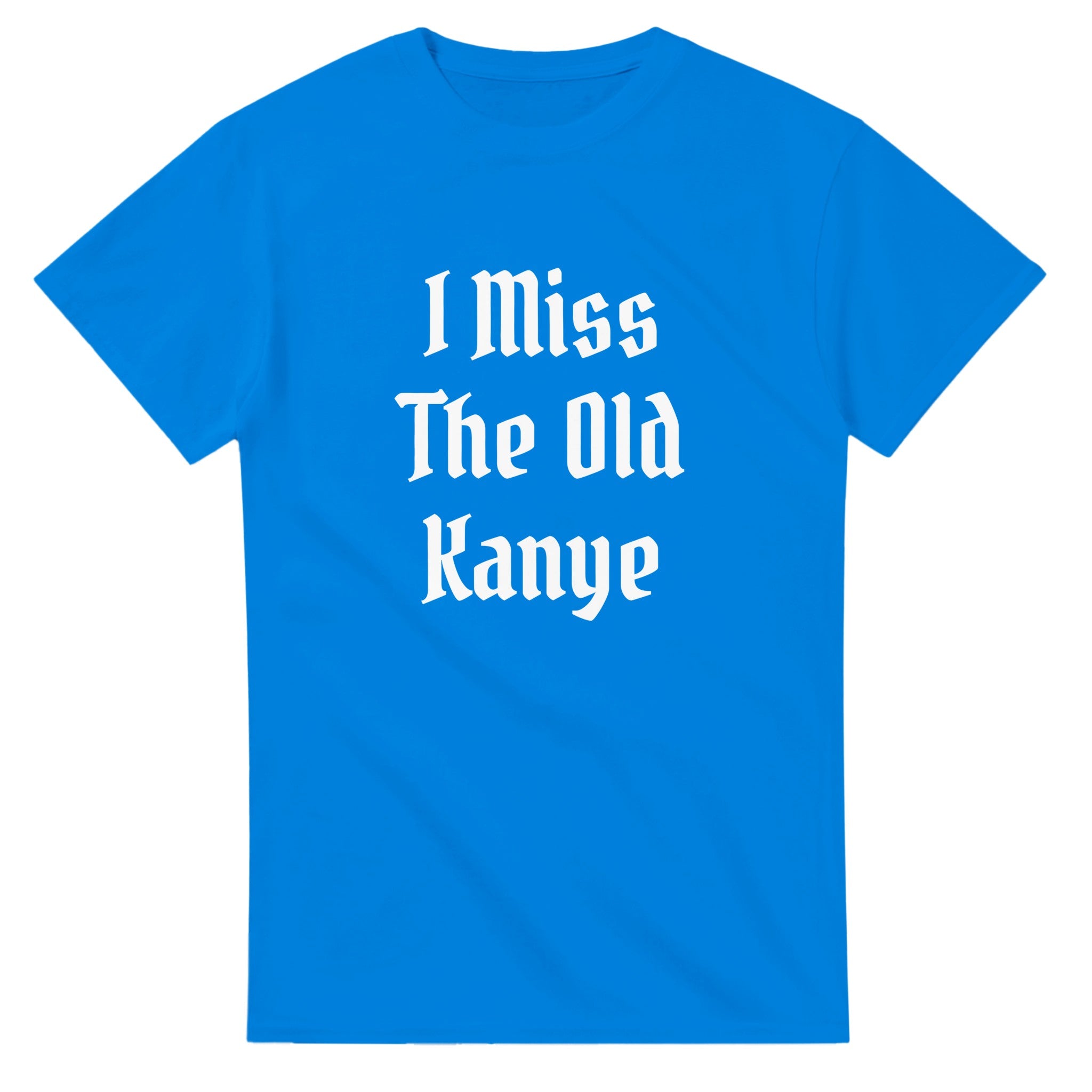 I Miss The Old Kanye T-Shirt - Blackletter Ye Quote Tee-Royal-S-Bootlg