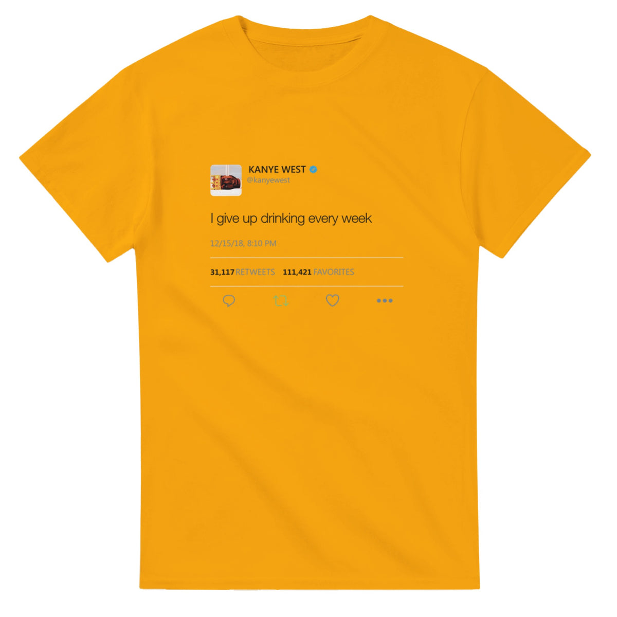I Give Up Drinking Kanye Tweet Tee-S-Gold-Bootlg