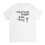 Jesus Is King That's On God T-Shirt-White-S-Bootlg