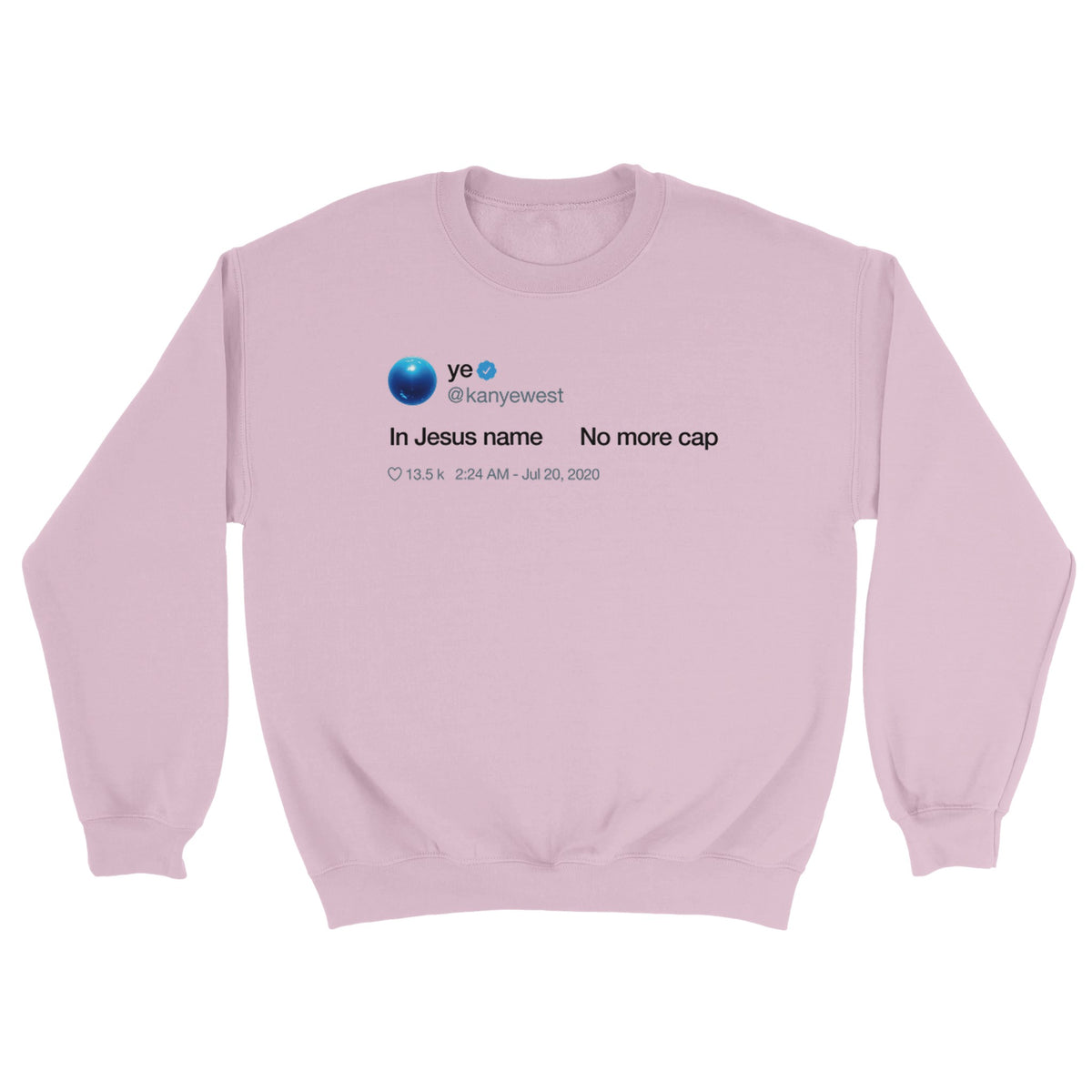 In Jesus name. No more cap. - Kanye West Tweet Crewneck Sweatshirt-Light Pink-S-Bootlg