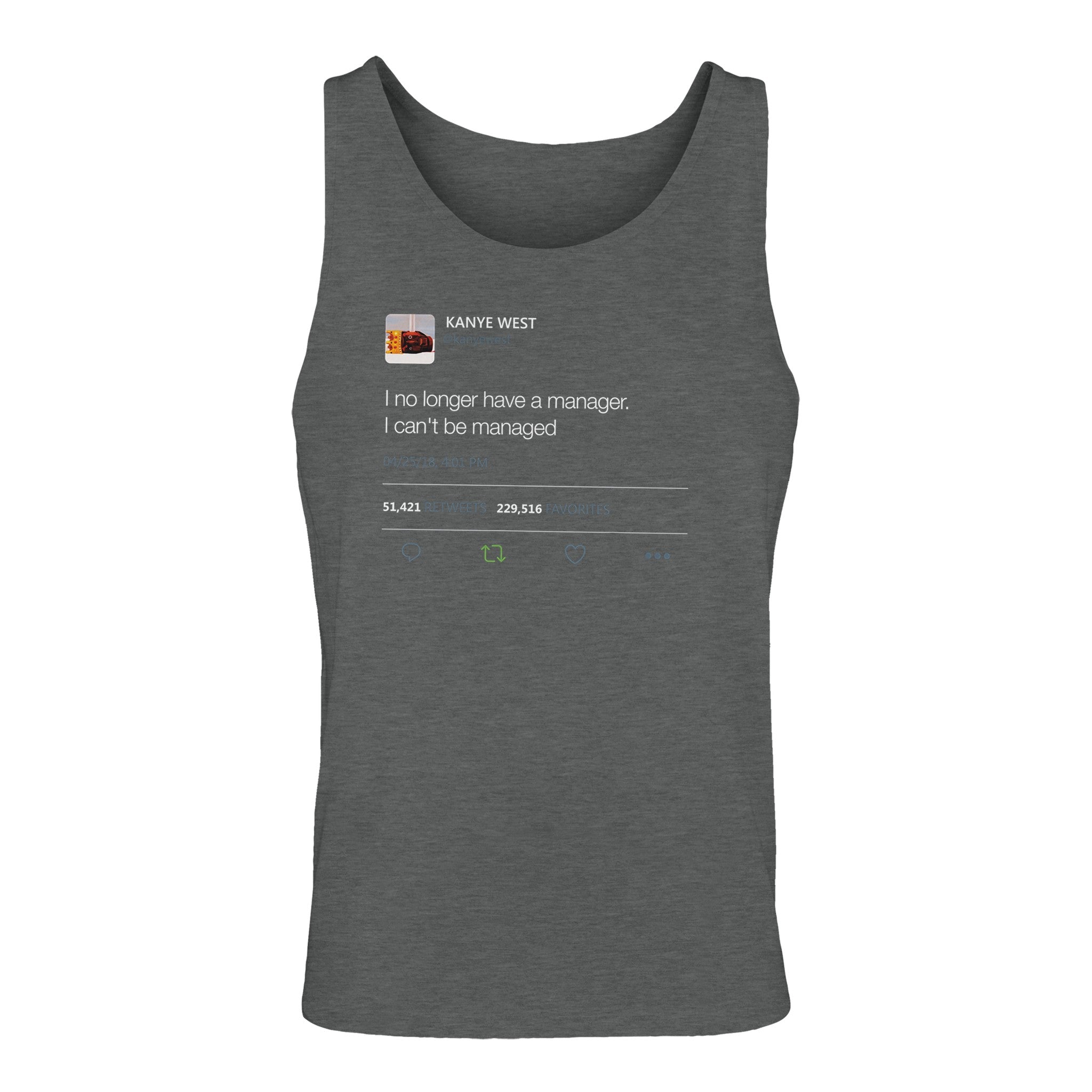 I no longer have a manager. I can't be managed - Kanye West Tweet Quote Tank Top Unisex Jersey Tank-Graphite Heather-S-Bootlg