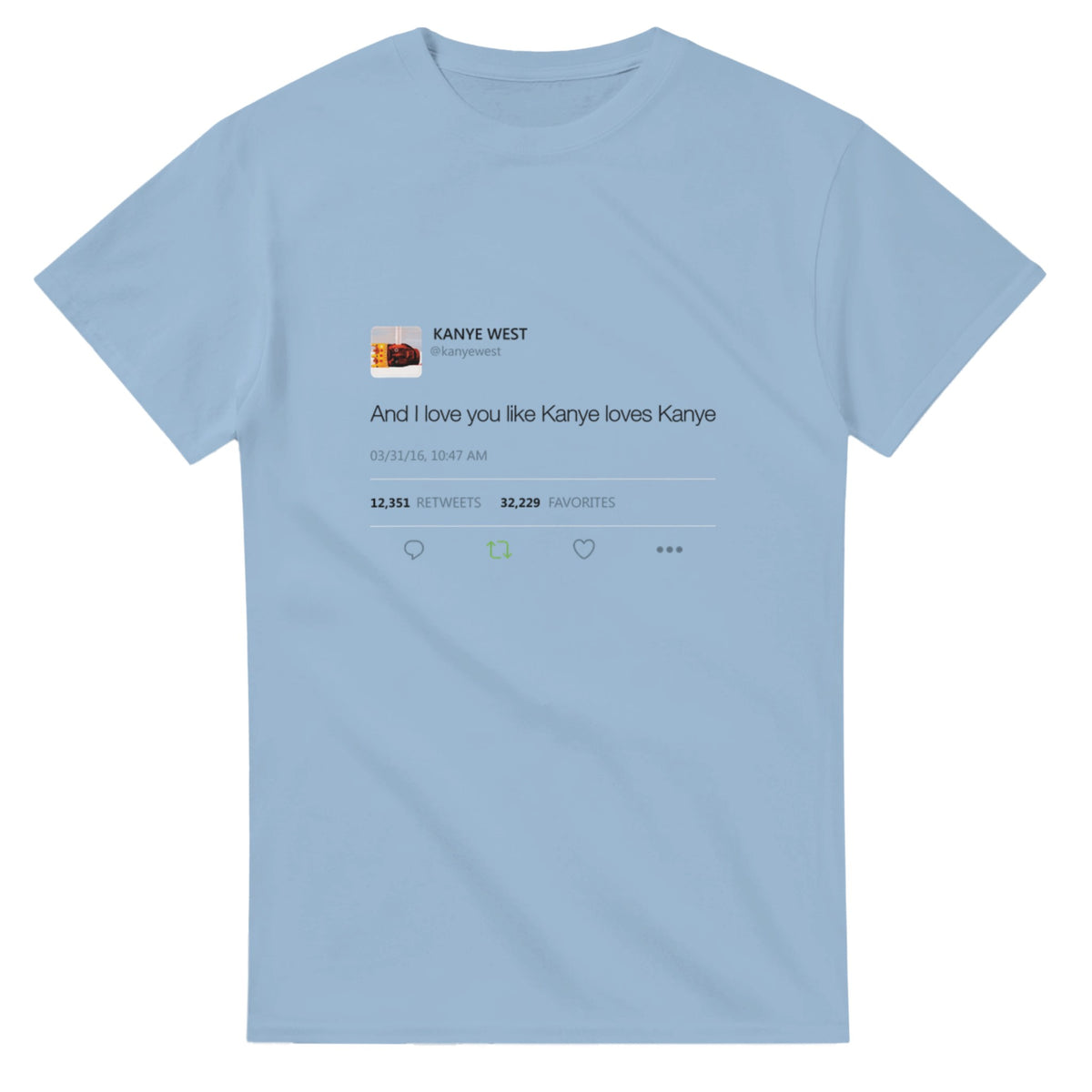 I Love You Like Kanye Loves Kanye Tee-Light Blue-S-Bootlg