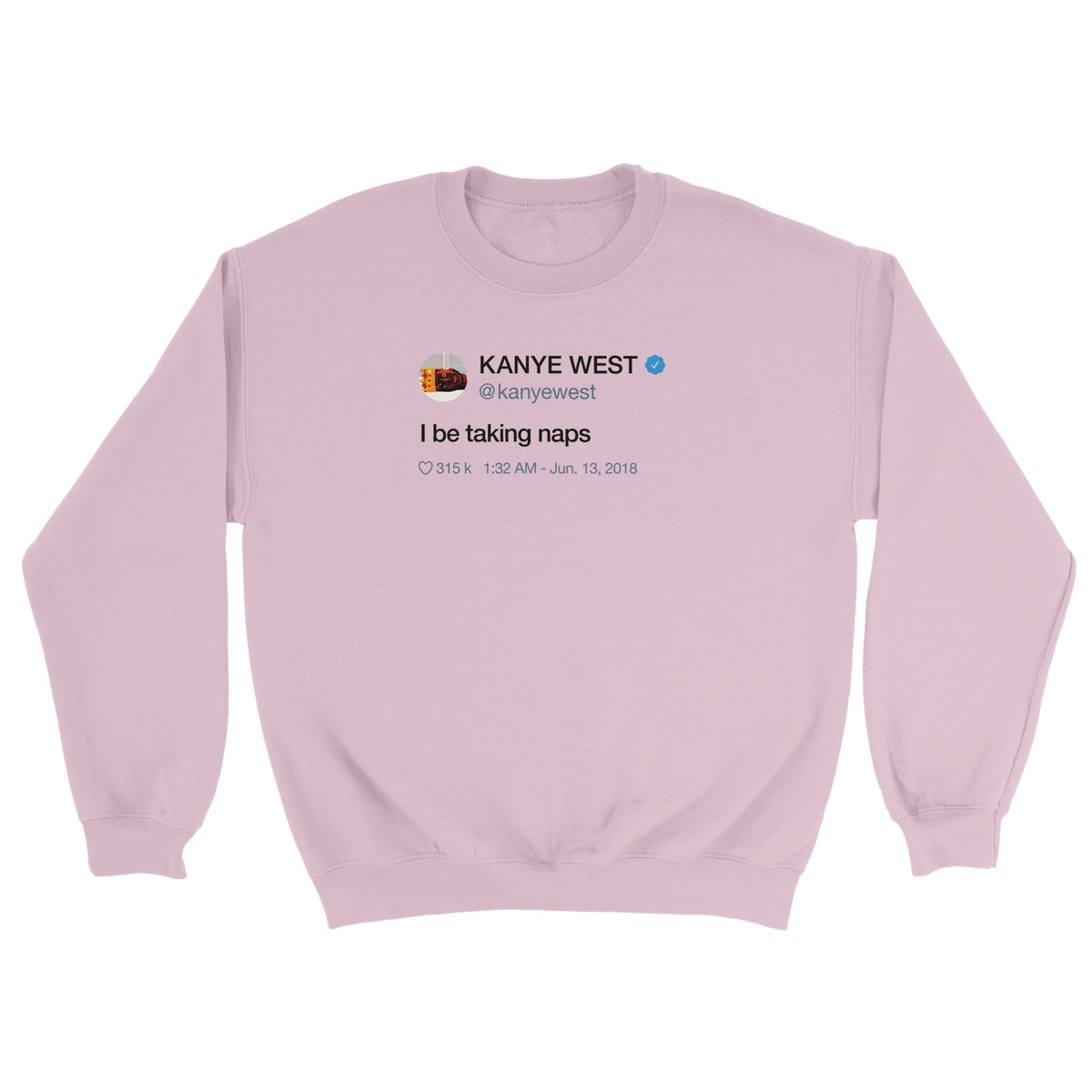 I Be Taking Naps Kanye West Tweet Crewneck-Light Pink-S-Bootlg