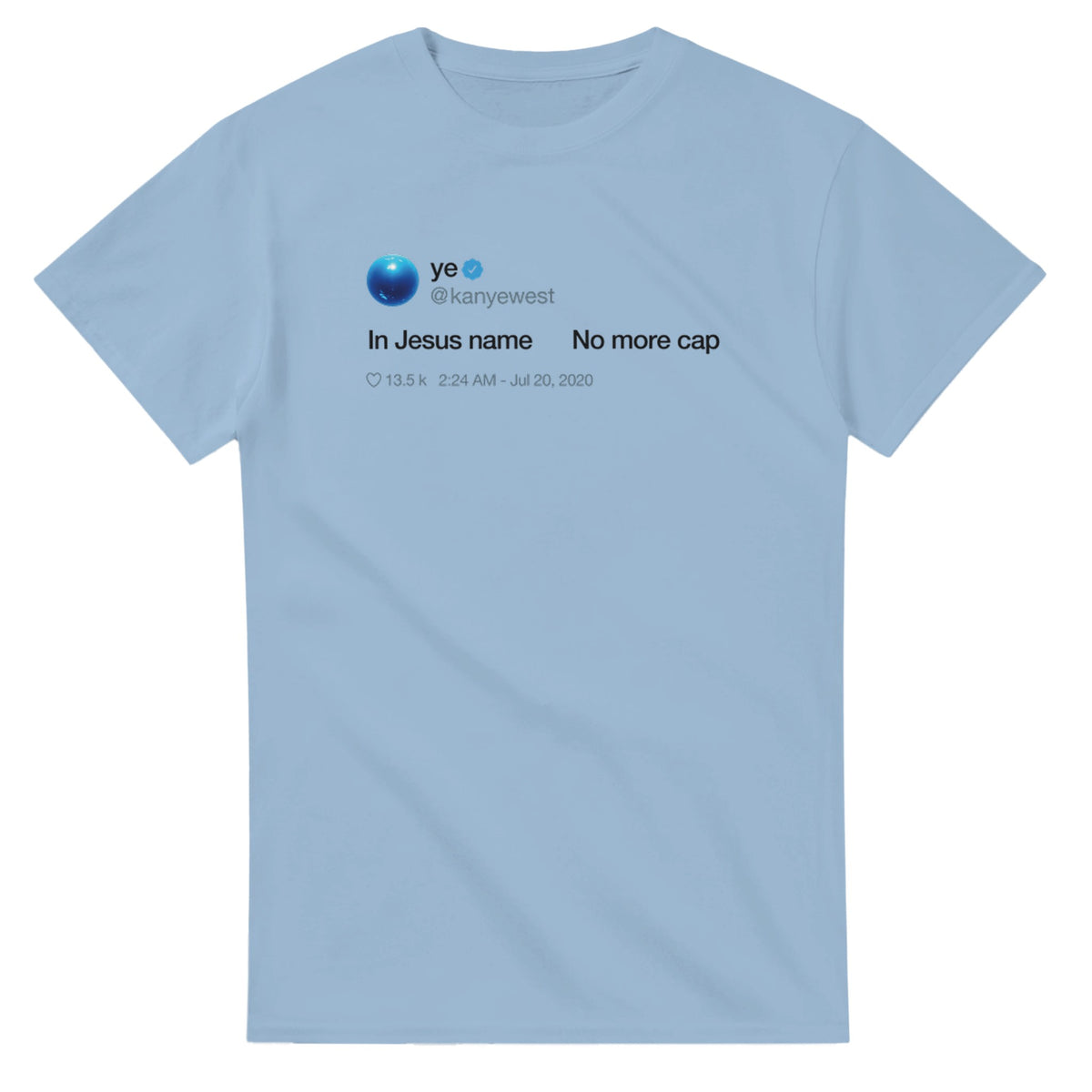 In Jesus name. No more Cap. Kanye West Tweet Inspired Unisex Ultra Cotton Tee-Light Blue-S-Bootlg
