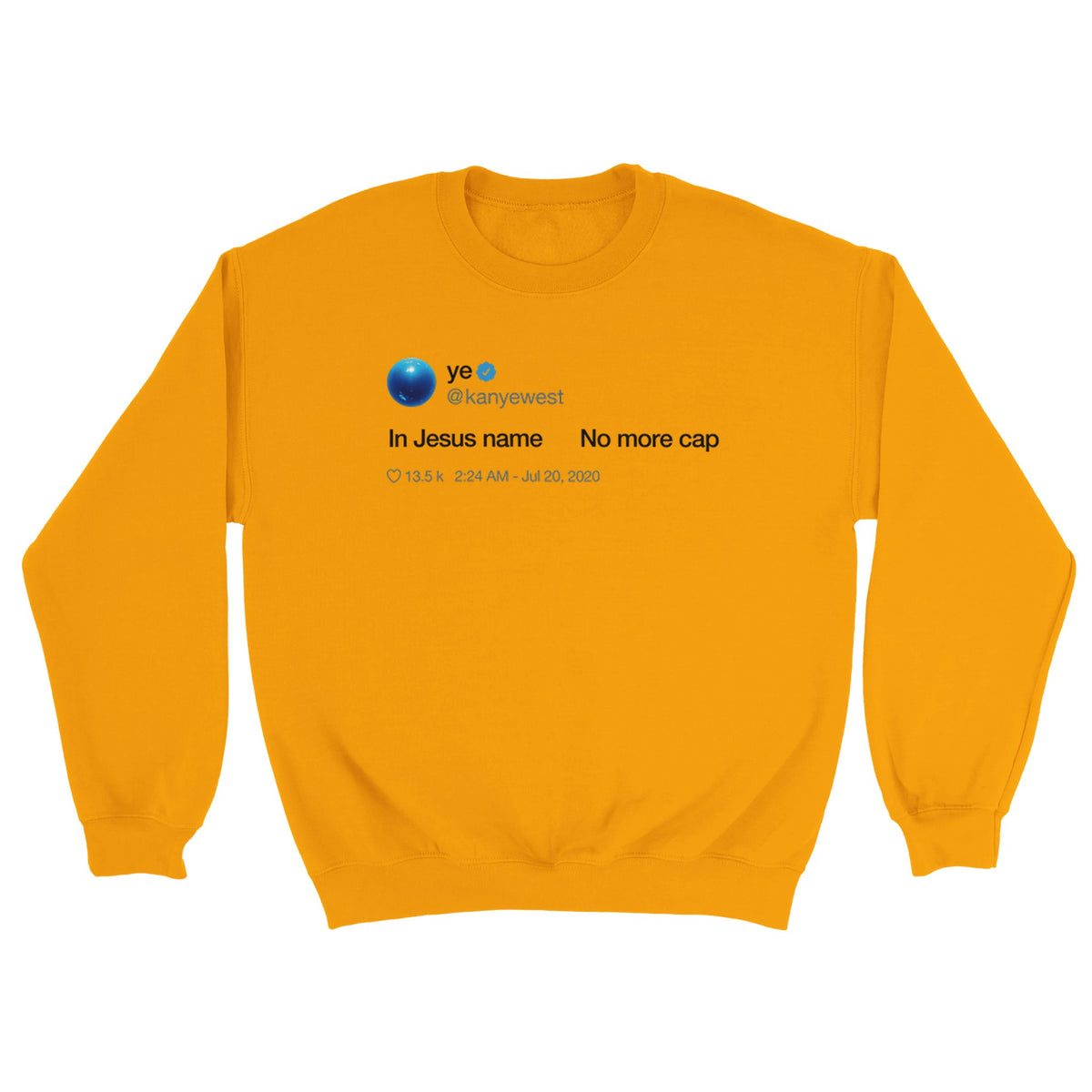 In Jesus name. No more cap. - Kanye West Tweet Crewneck Sweatshirt-Gold-S-Bootlg