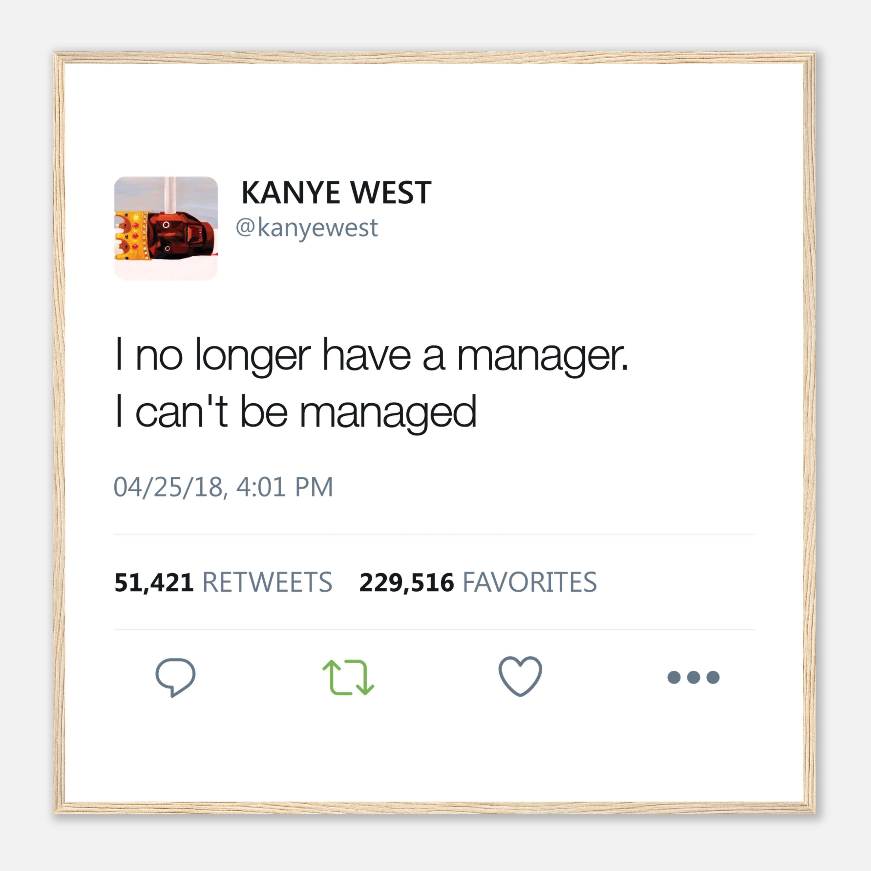 I No Longer Have A Manager I Can't Be Managed Kanye West Tweet Twitter Quote Premium Matte horizontal posters-30x30 cm / 12x12″-Wood frame-Bootlg