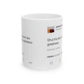 Double Kanye Tweet Mug : Shut the Fuck up and Enjoy the Greatness + I understand that you don't like me but... Kanye West Tweet Mug-11oz-Bootlg