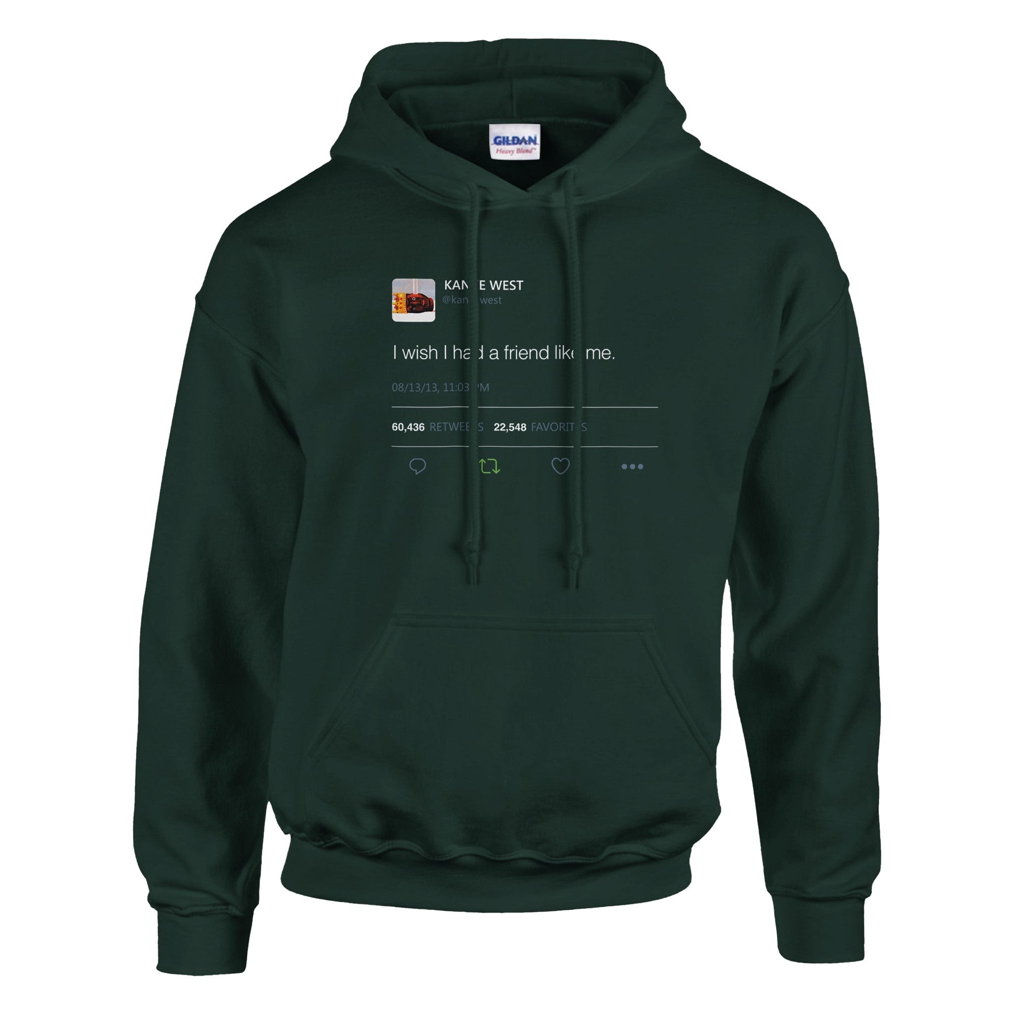 I Wish I had A Friend Like Me - Kanye West Tweet Hoodie-S-Forest Green-Bootlg