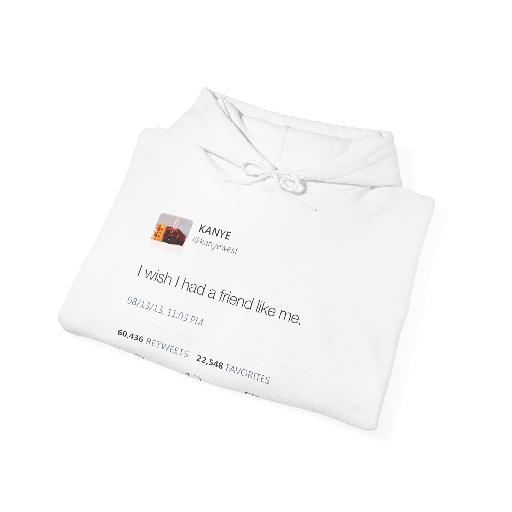 I Wish I had A Friend Like Me - Kanye West Tweet Hoodie-Bootlg