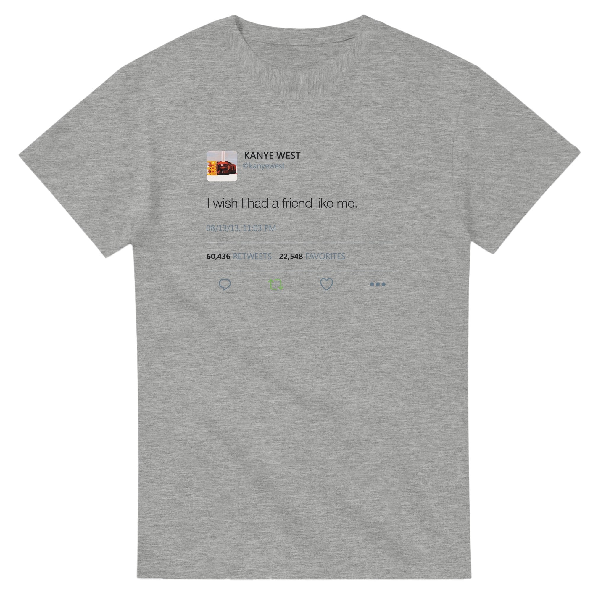 I Wish I had A Friend Like Me - Kanye West Tweet T-Shirt-S-Ash-Bootlg