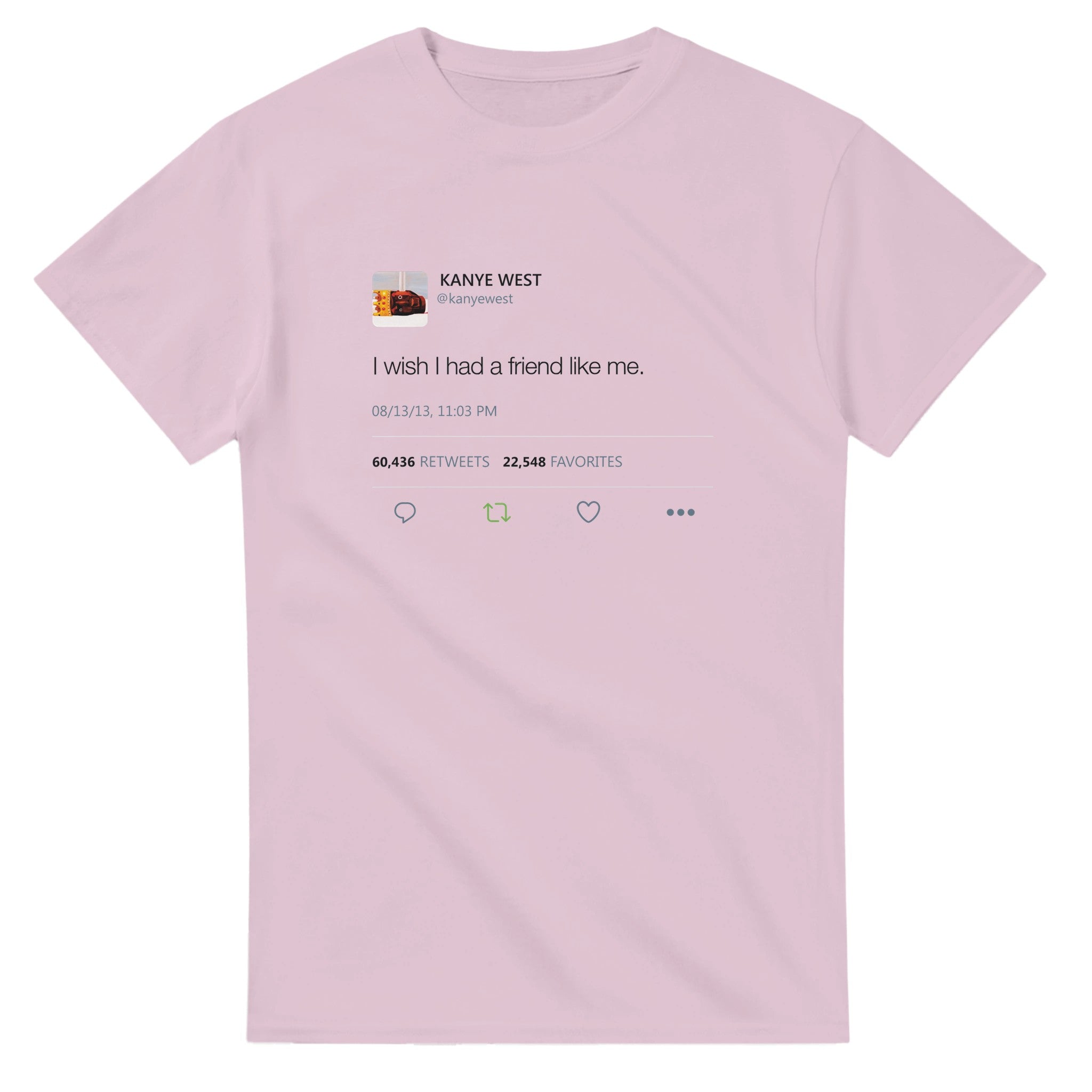 I Wish I had A Friend Like Me - Kanye West Tweet T-Shirt-S-Light Pink-Bootlg