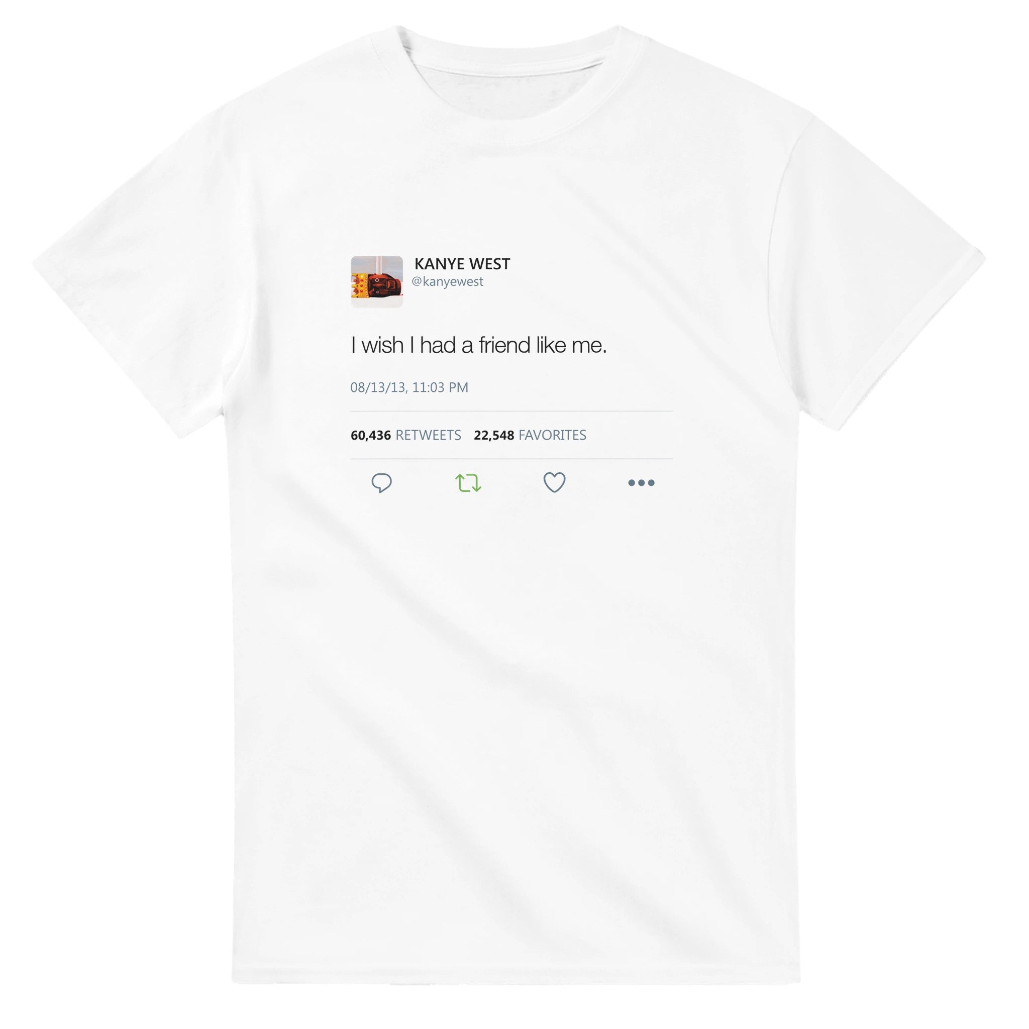 I Wish I had A Friend Like Me - Kanye West Tweet T-Shirt-S-White-Bootlg
