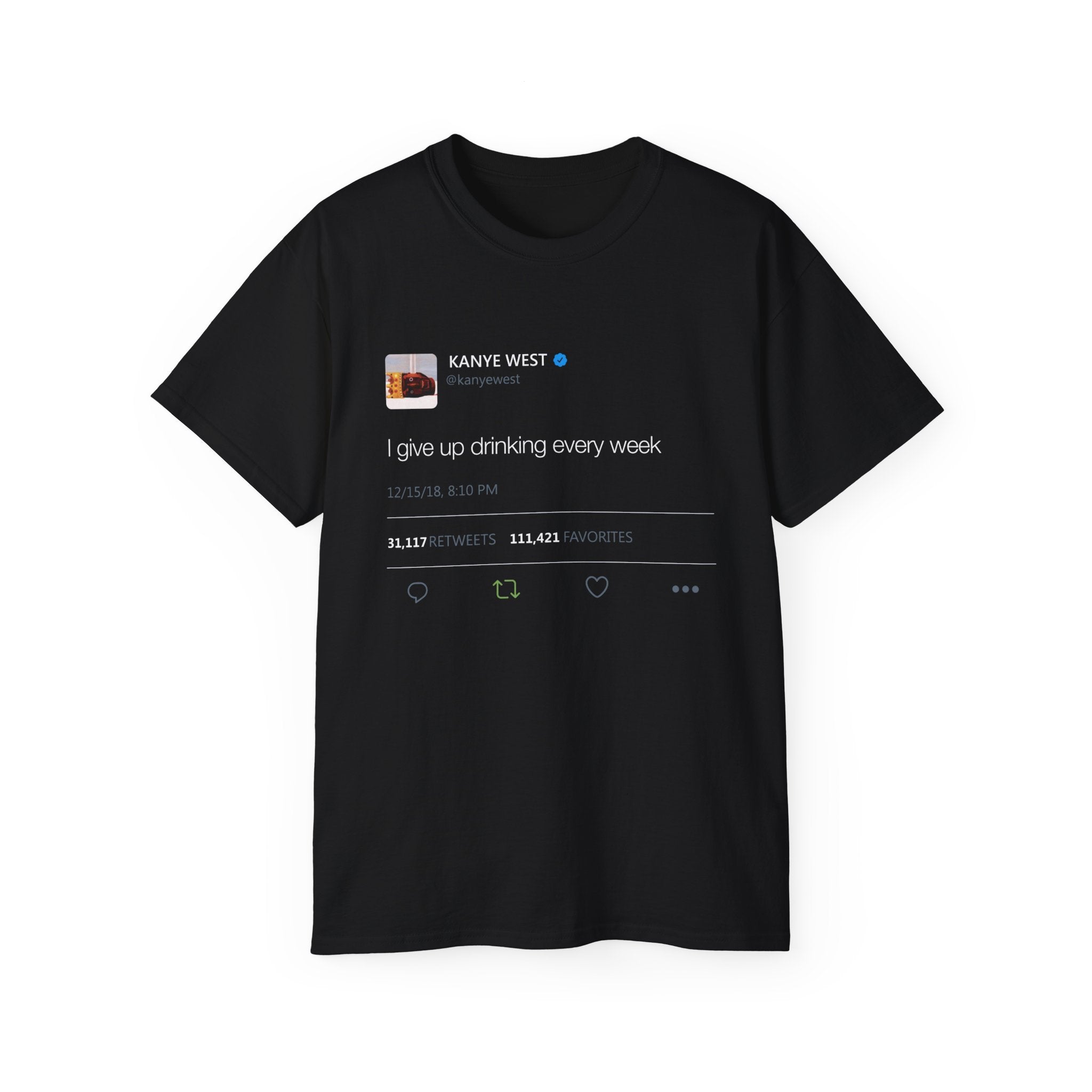 I give up drinking every week Kanye West Tweet T-Shirt-S-Black-Bootlg