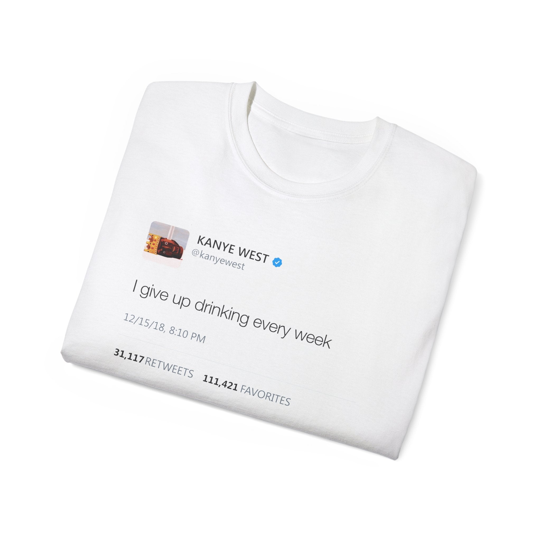 I give up drinking every week Kanye West Tweet T-Shirt-Bootlg
