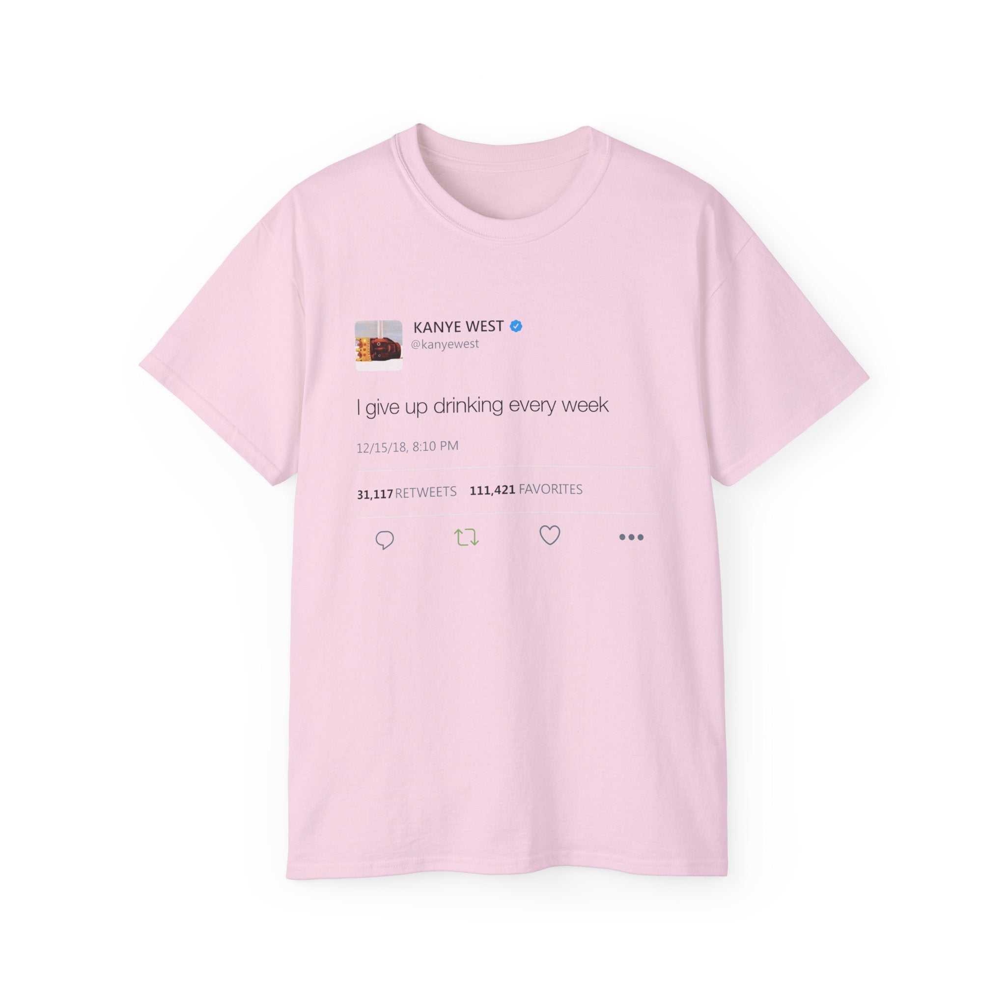 I give up drinking every week Kanye West Tweet T-Shirt-S-Light Pink-Bootlg