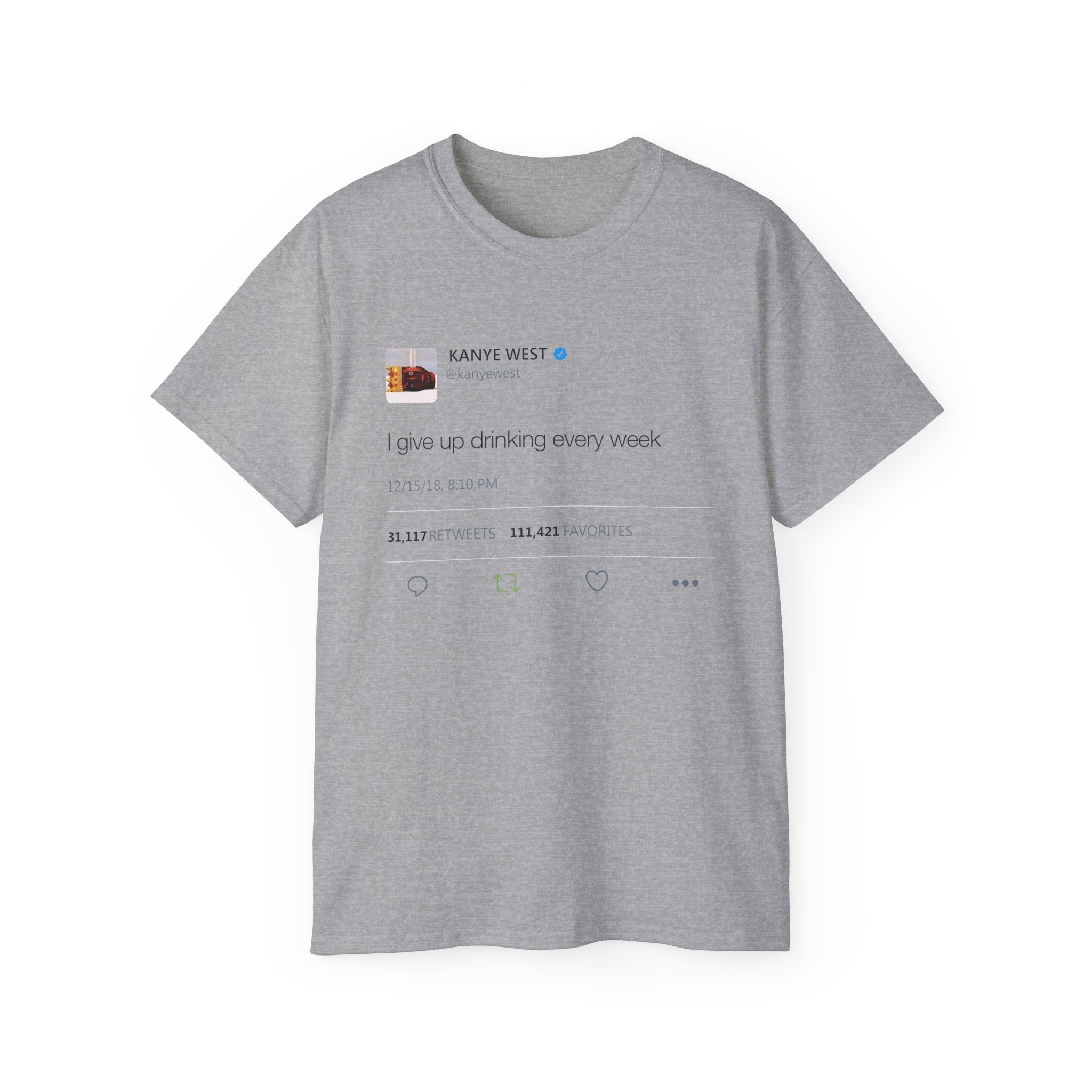 I give up drinking every week Kanye West Tweet T-Shirt-S-Sport Grey-Bootlg
