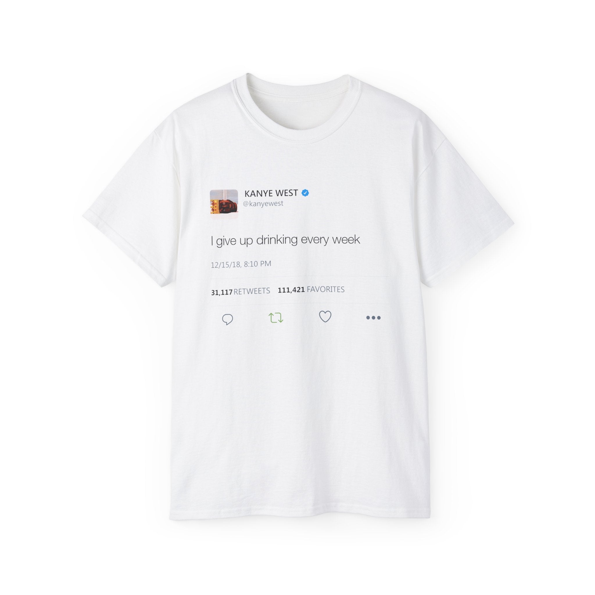 I give up drinking every week Kanye West Tweet T-Shirt-S-White-Bootlg