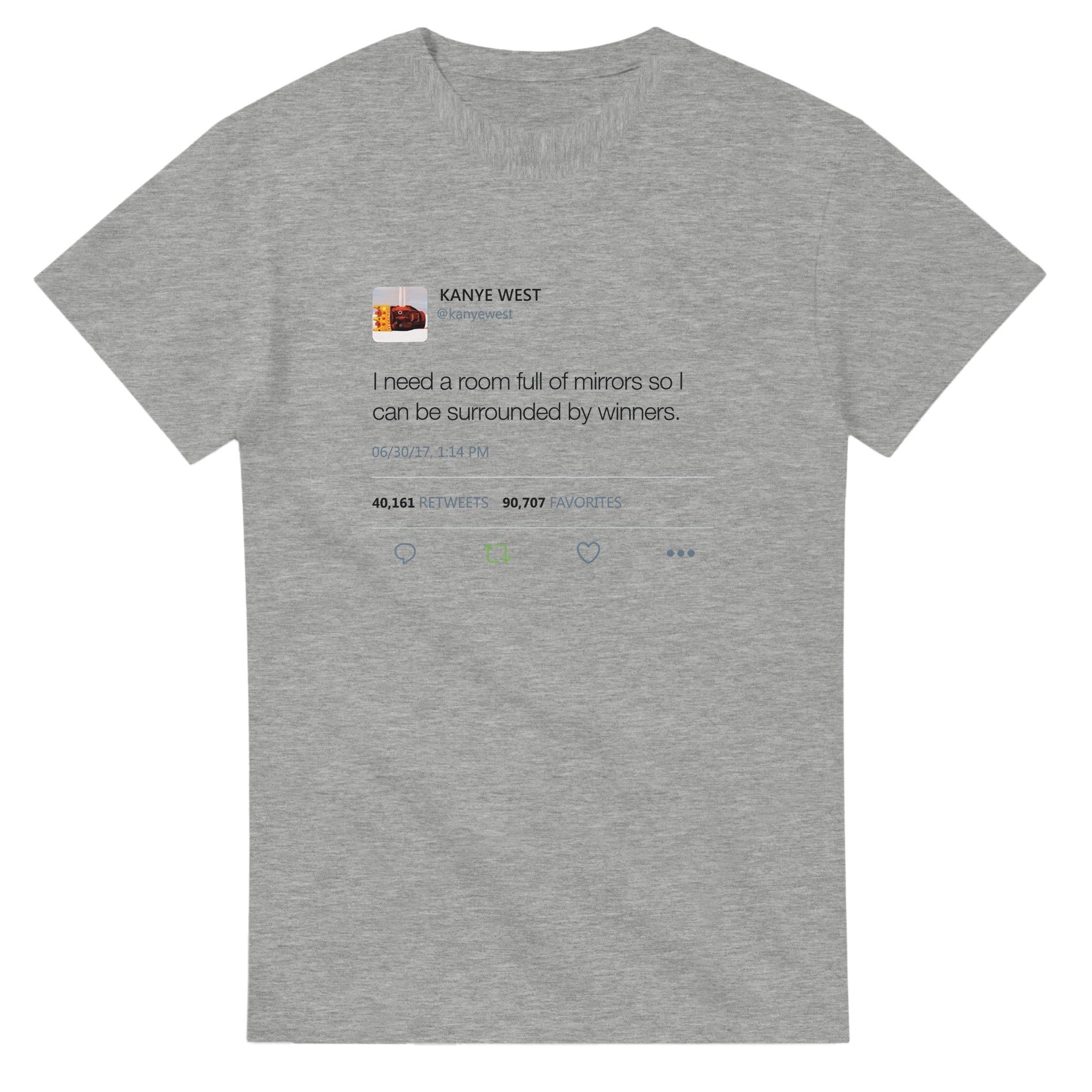 I need a room full of mirrors so I can be surrounded by winners - Kanye West Tweet Tee-S-Ash-Bootlg