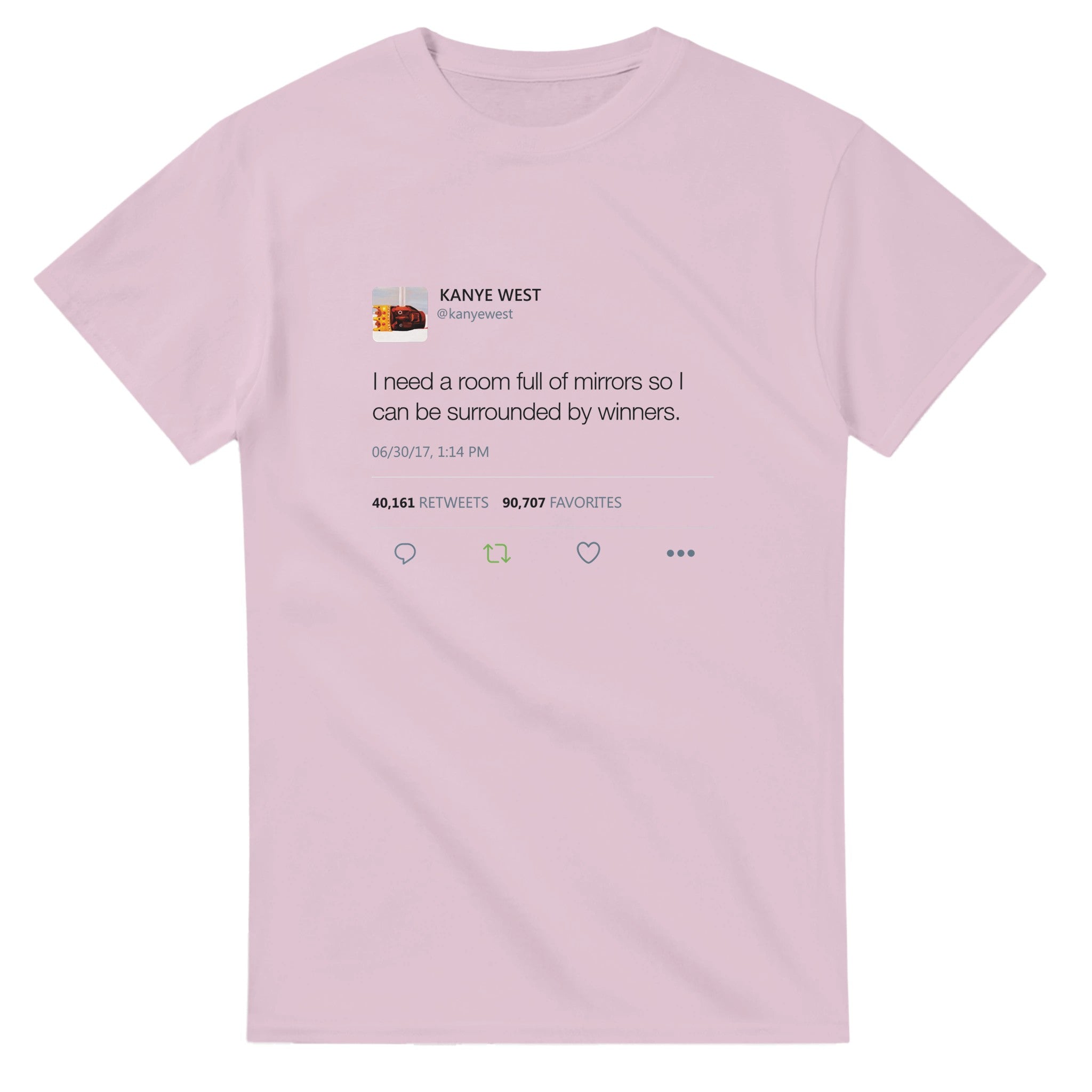I need a room full of mirrors so I can be surrounded by winners - Kanye West Tweet Tee-S-Light Pink-Bootlg
