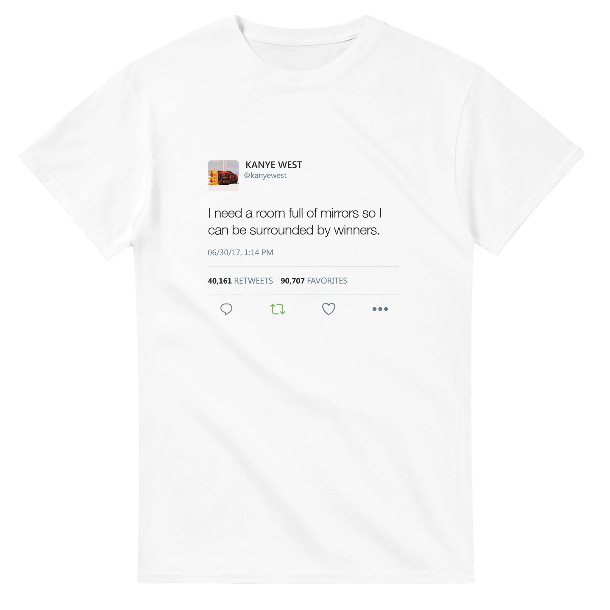 I need a room full of mirrors so I can be surrounded by winners - Kanye West Tweet Tee-S-White-Bootlg