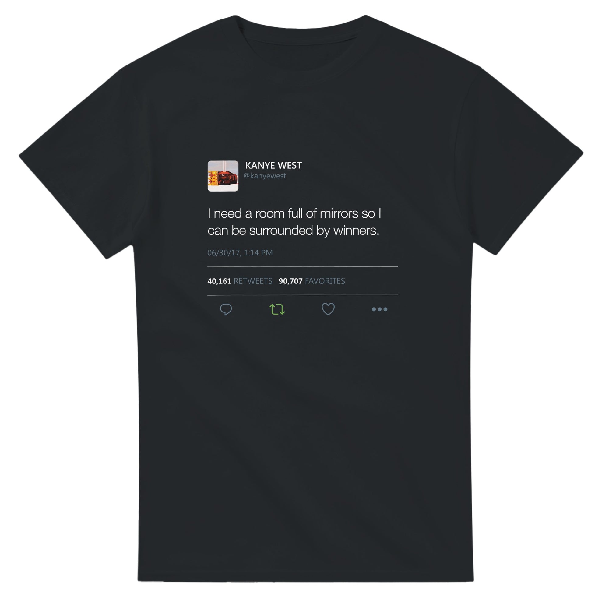 I need a room full of mirrors so I can be surrounded by winners - Kanye West Tweet Tee-S-Black-Bootlg