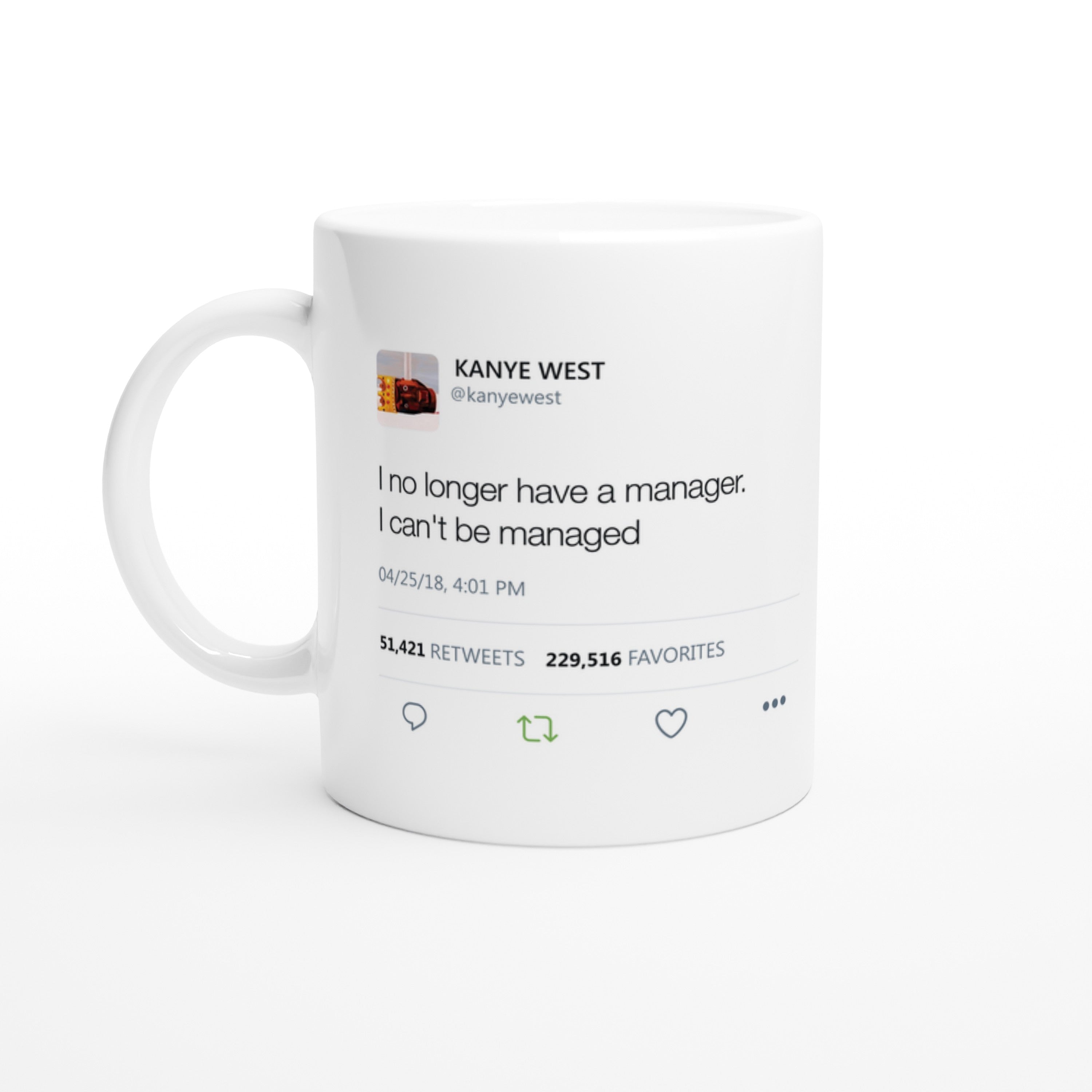 I no longer have a manager. I can't be managed - Kanye West Tweet Mug-Bootlg