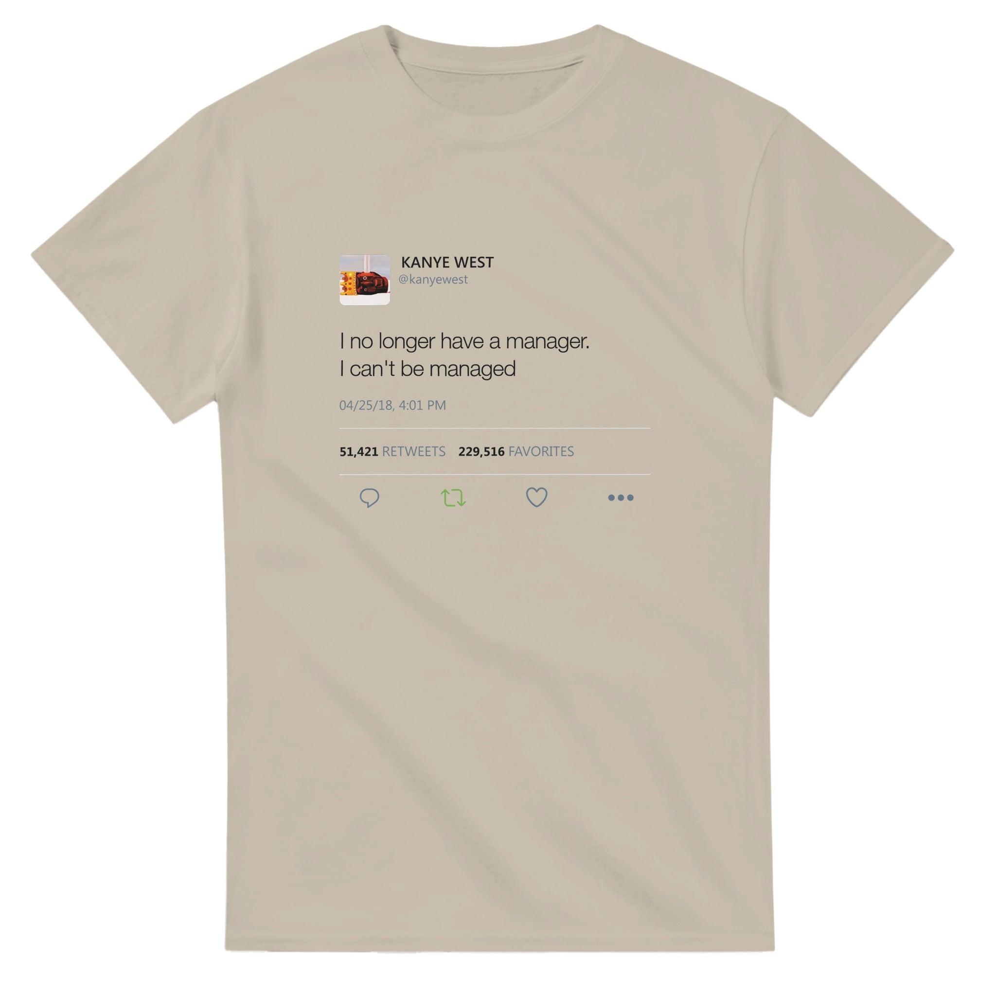 I no longer have a manager. I can't be managed - Kanye West Tweet Tee-S-Sand-Bootlg