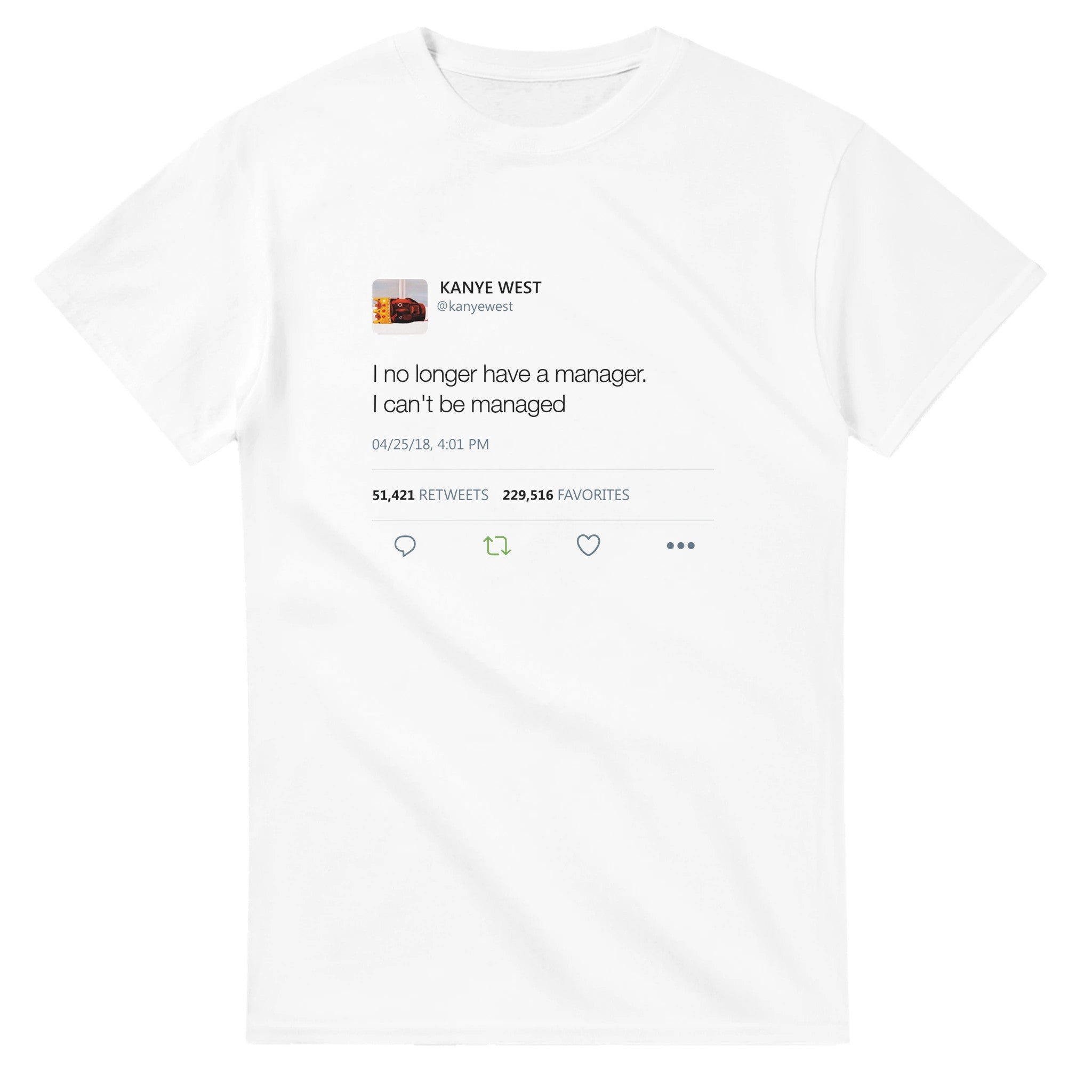 I no longer have a manager. I can't be managed - Kanye West Tweet Tee-S-White-Bootlg