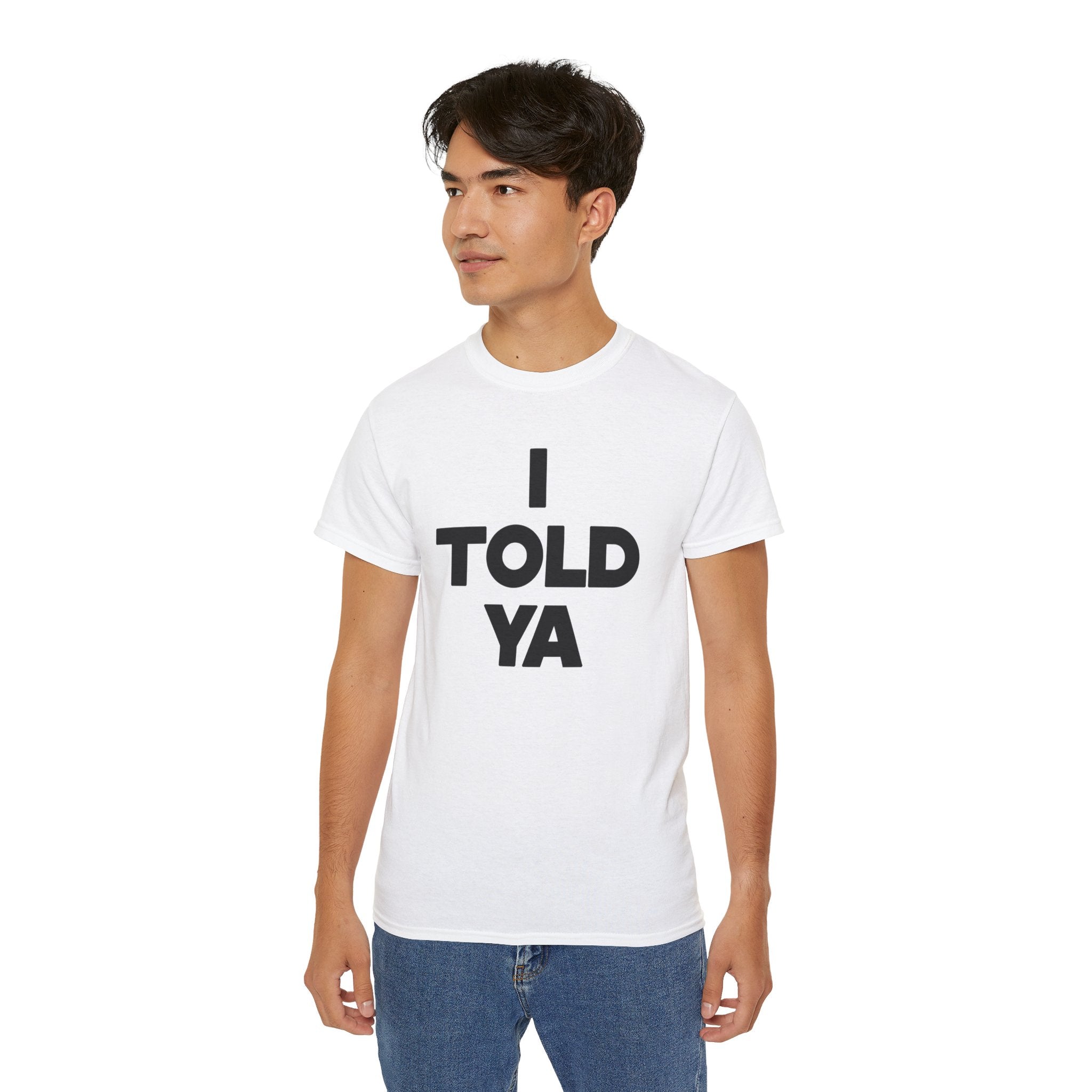 I told ya t-shirt-Bootlg