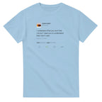 I understand that you don't like me but I need you to understand that I don't care - Kanye West Tweet T-Shirt-Light Blue-S-Bootlg