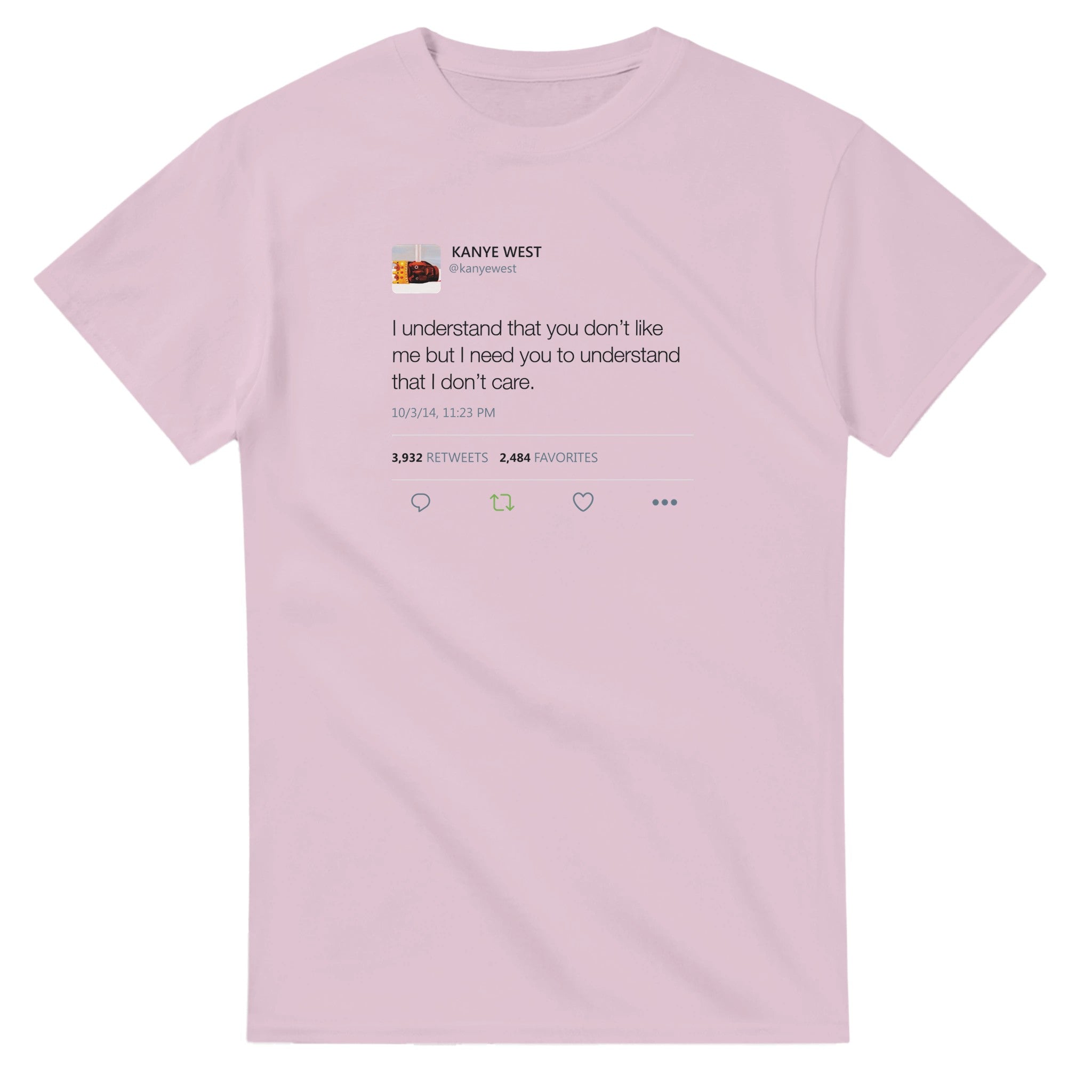 I understand that you don't like me but I need you to understand that I don't care - Kanye West Tweet T-Shirt-Light Pink-S-Bootlg