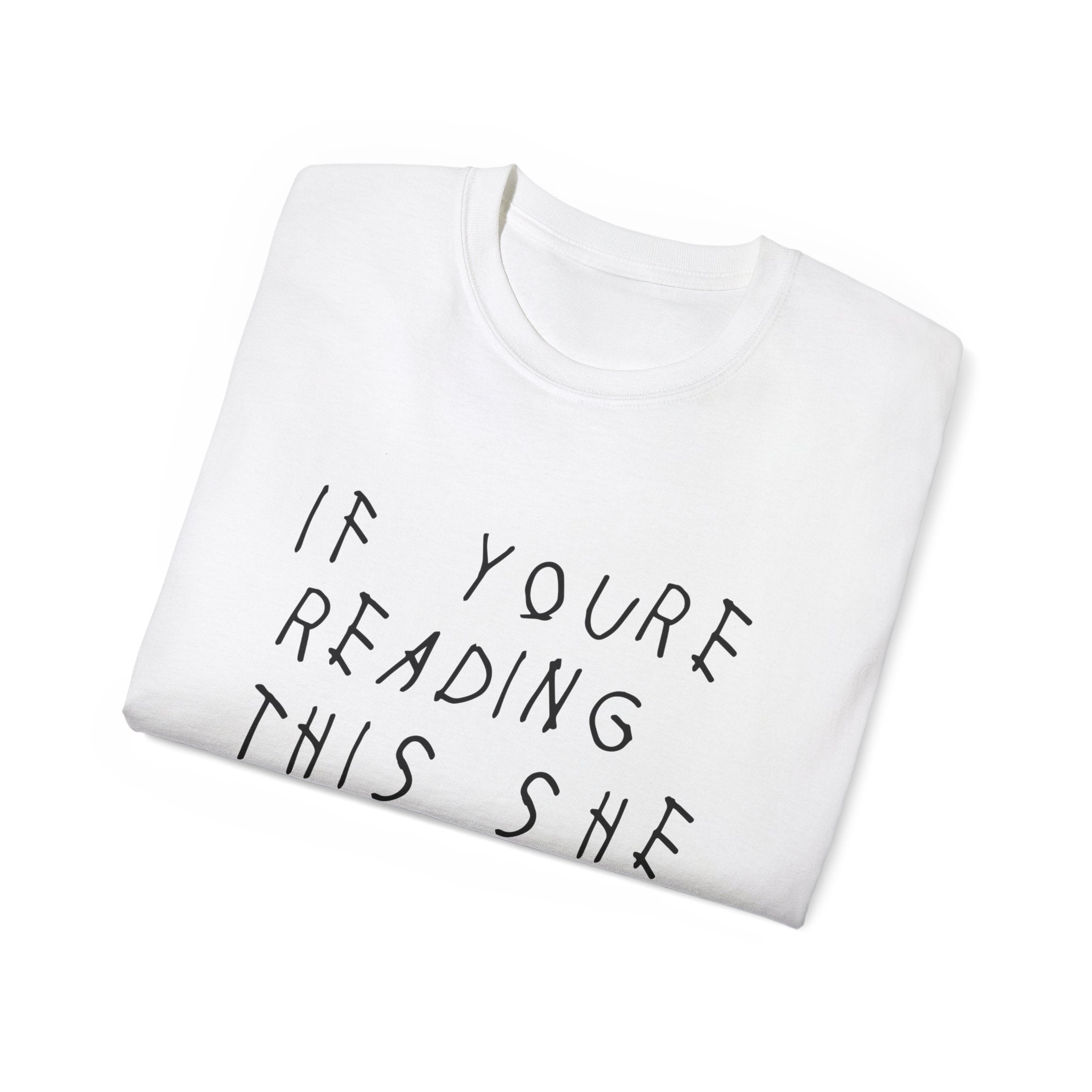 If your reading she said yes Drake inspired Unisex engagement T-Shirt-S-White-Bootlg