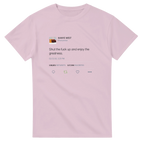 Shut The Fuck Up And Enjoy The Greatness Kanye West Tweet T-Shirt-S-Light Pink-Bootlg