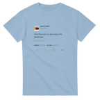 Shut The Fuck Up And Enjoy The Greatness Kanye West Tweet T-Shirt-S-Light Blue-Bootlg