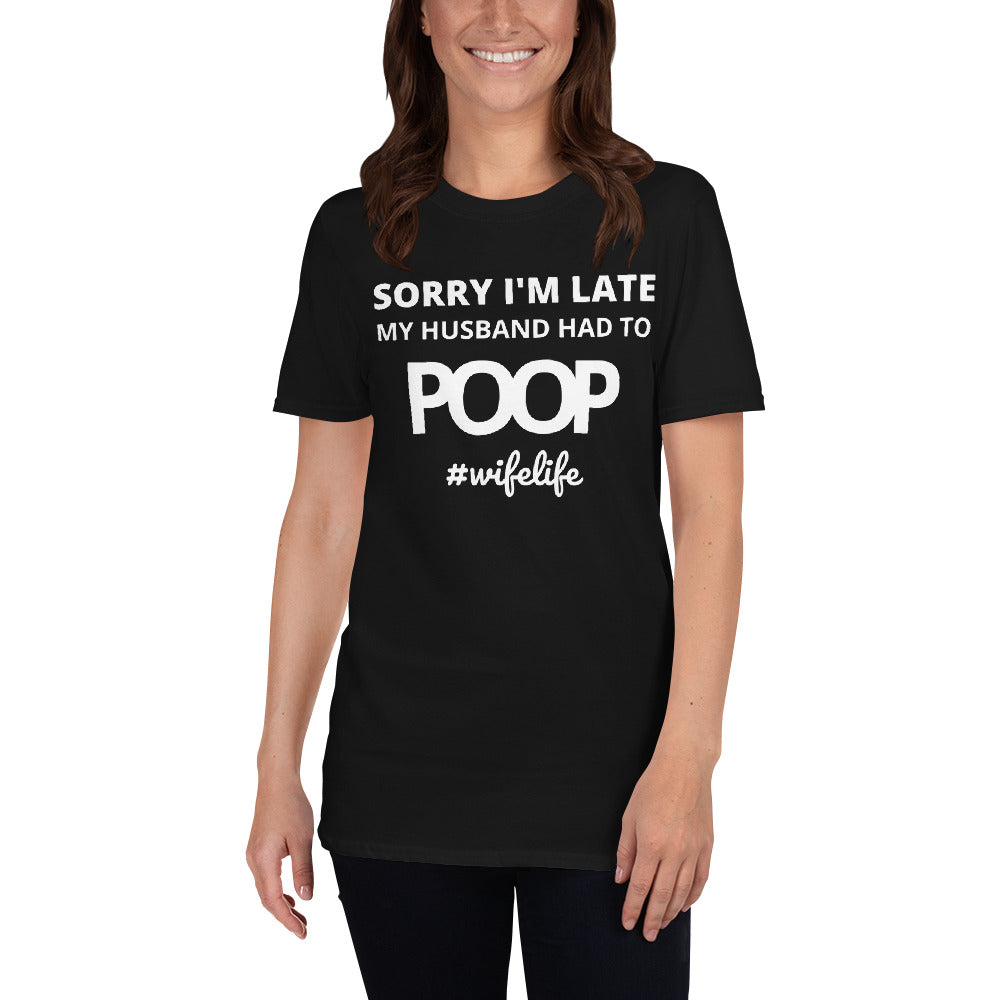 Sorry I'm Late my Husband had to poop #wifelife Shirt fathers day shirt tshirt tee-Black-S-Bootlg