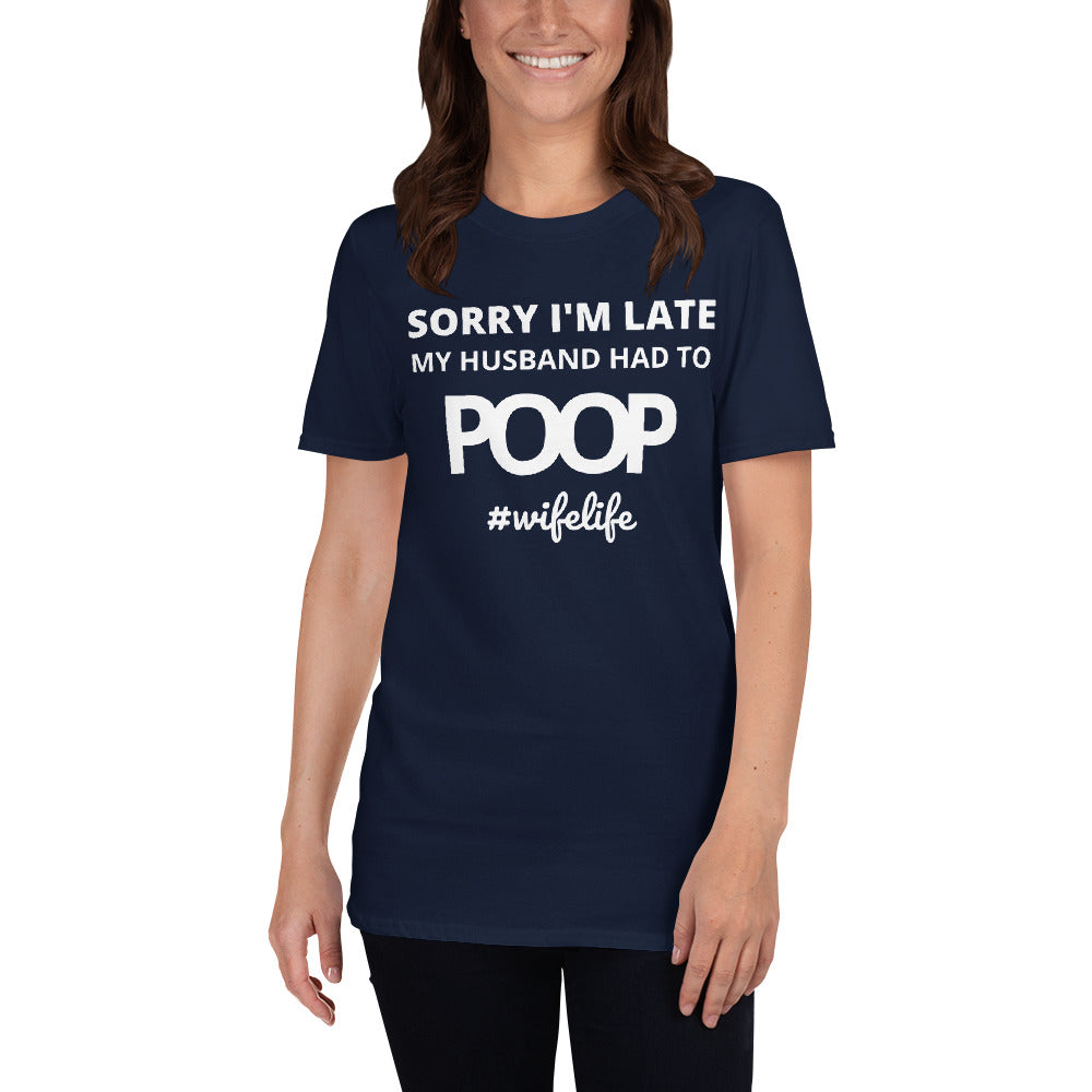 Sorry I'm Late my Husband had to poop #wifelife Shirt fathers day shirt tshirt tee-Navy-S-Bootlg