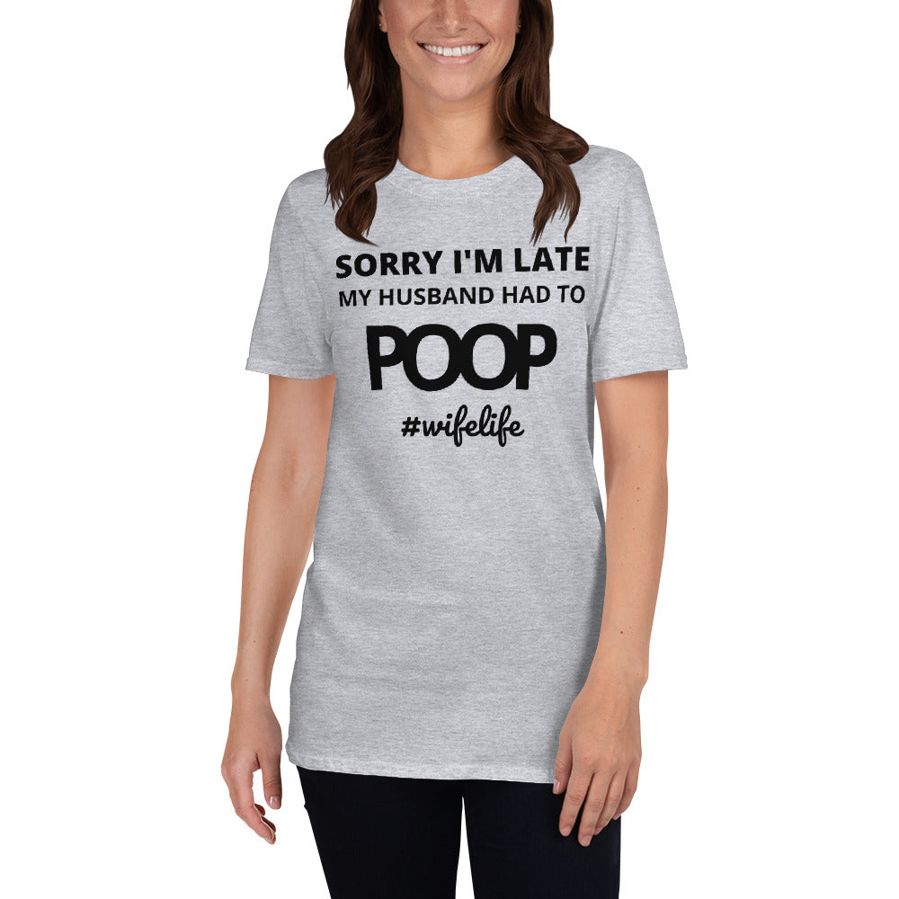 Sorry I'm Late my Husband had to poop #wifelife Shirt fathers day shirt tshirt tee-Sport Grey-S-Bootlg