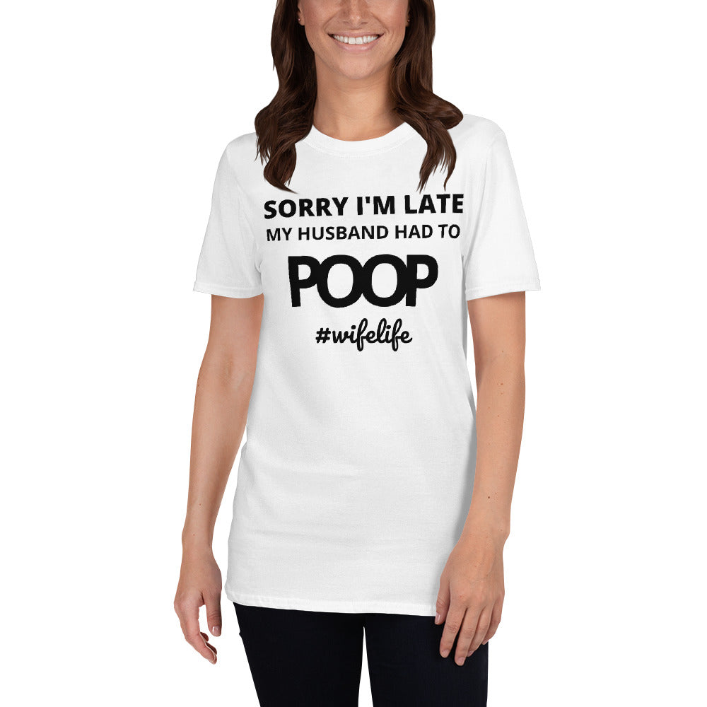 Sorry I'm Late my Husband had to poop #wifelife Shirt fathers day shirt tshirt tee-White-S-Bootlg