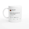 You have distracted from my creative process Kanye West Tweet Mug-Bootlg