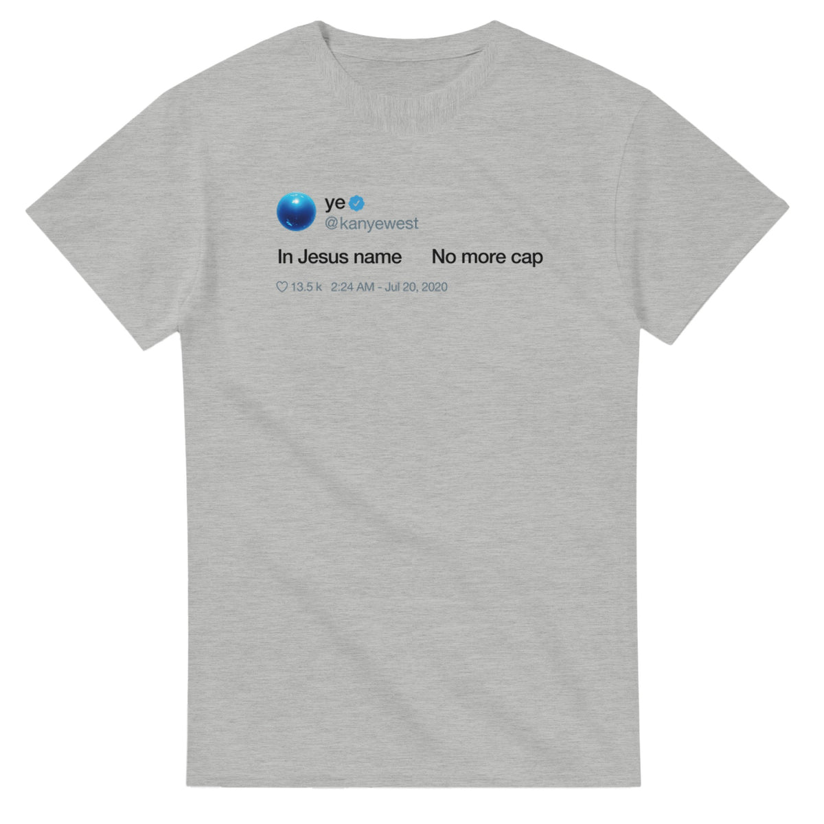 In Jesus name. No more Cap. Kanye West Tweet Inspired Unisex Ultra Cotton Tee-Ash-S-Bootlg