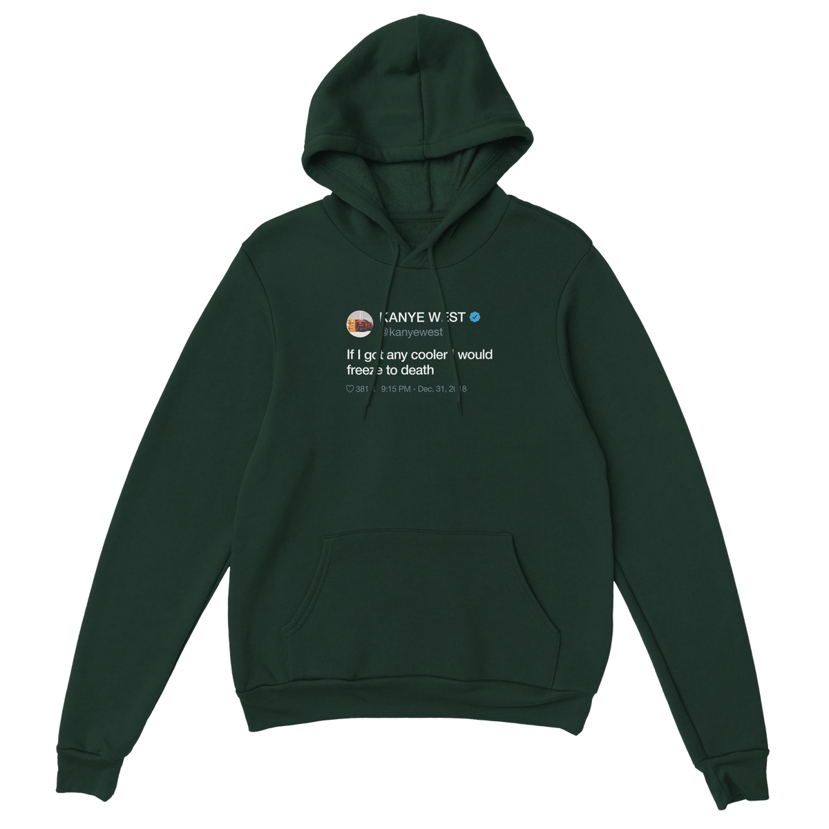 If I Got Any Cooler Kanye West Tweet Hoodie-Forest Green-S-Bootlg