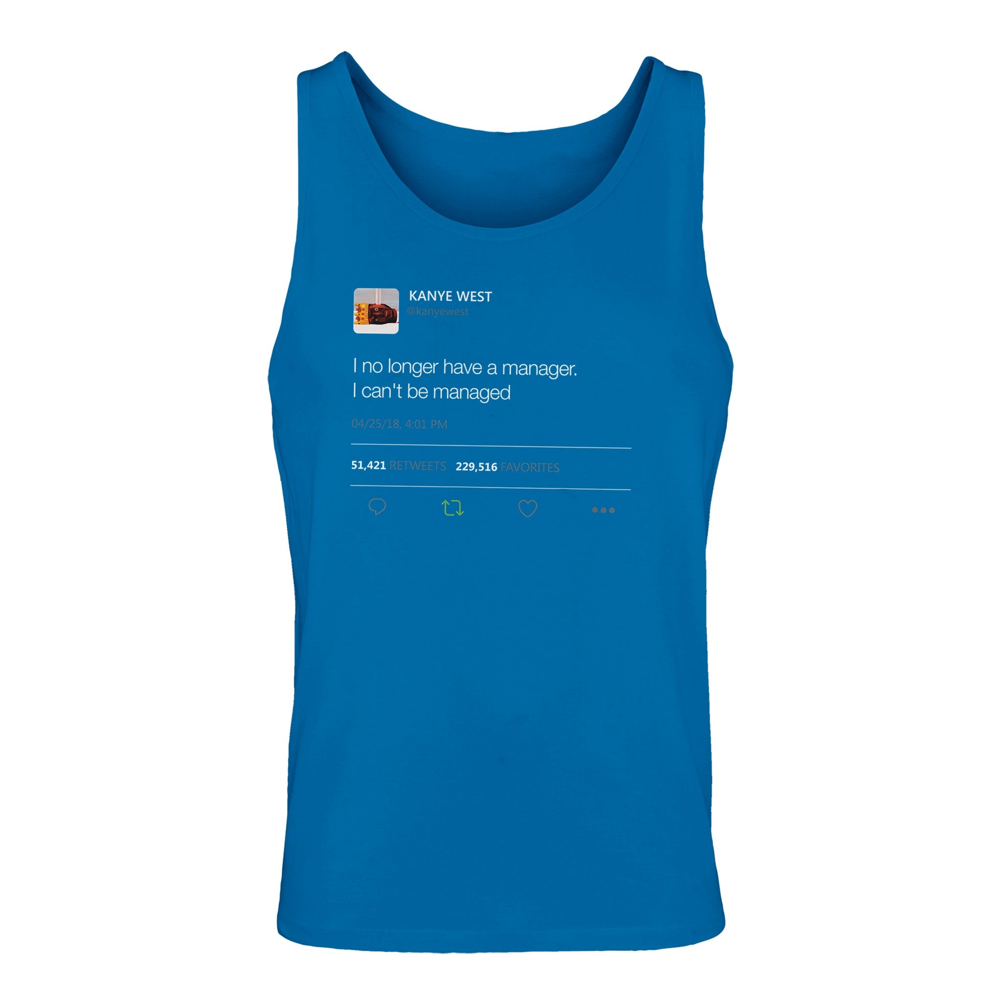 I no longer have a manager. I can't be managed - Kanye West Tweet Quote Tank Top Unisex Jersey Tank-Sapphire-S-Bootlg