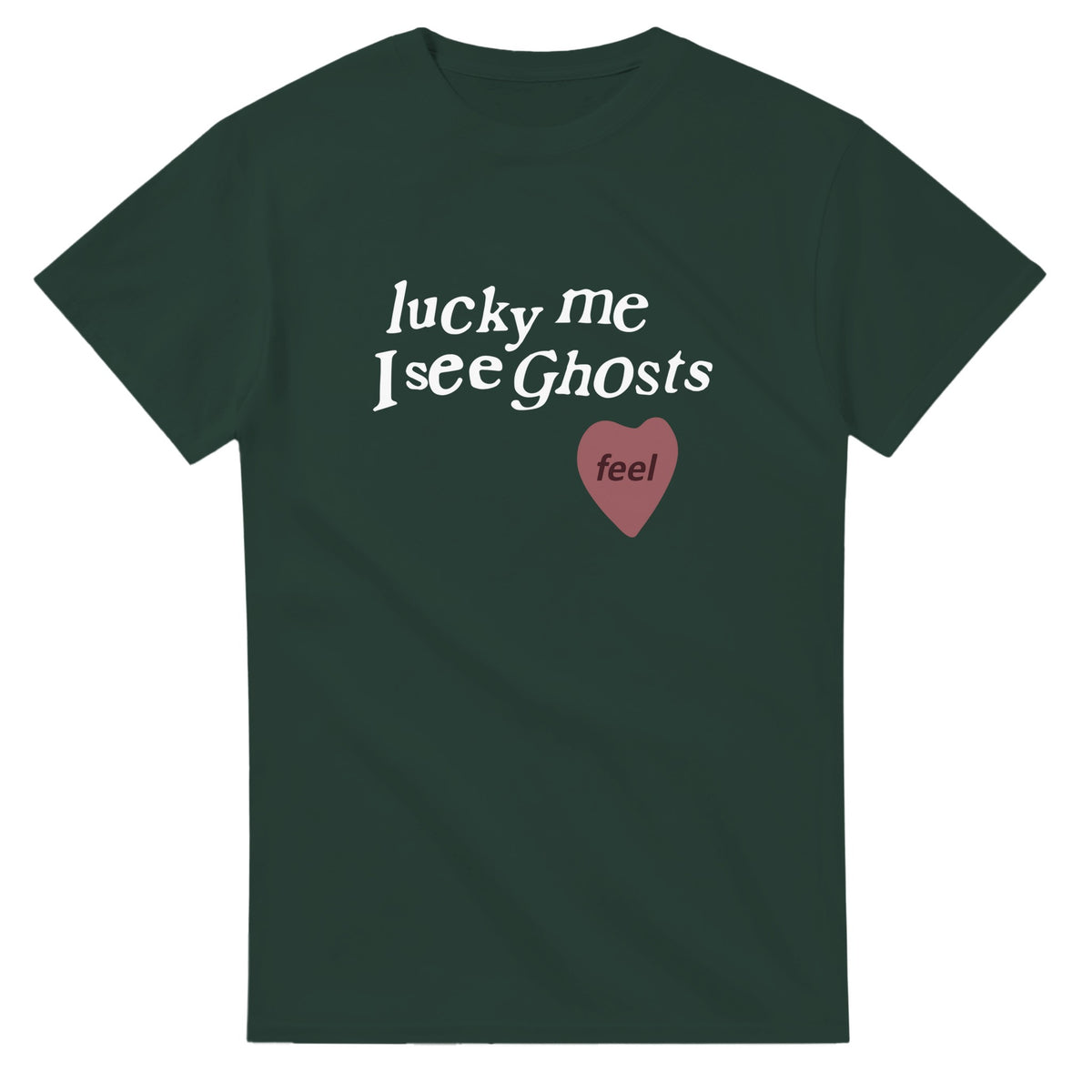 Lucky Me I See Ghosts T-Shirt-Forest Green-S-Bootlg